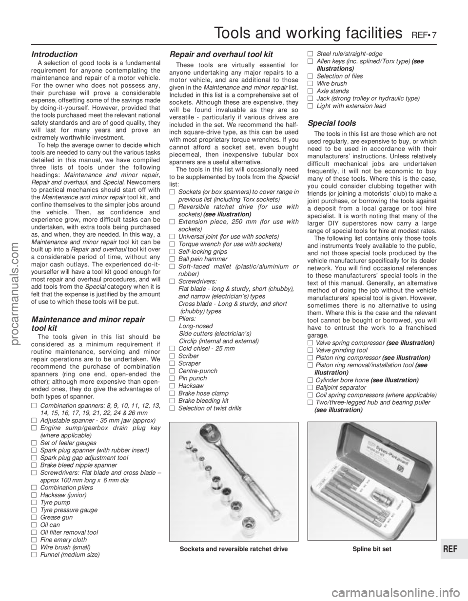 FORD FIESTA 1989 Service Repair Manual Introduction
A selection of good tools is a fundamental
requirement for anyone contemplating the
maintenance and repair of a motor vehicle.
For the owner who does not possess any,
their purchase will FORD FIESTA 1989 Service Repair Manual Introduction
A selection of good tools is a fundamental
requirement for anyone contemplating the
maintenance and repair of a motor vehicle.
For the owner who does not possess any,
their purchase will
