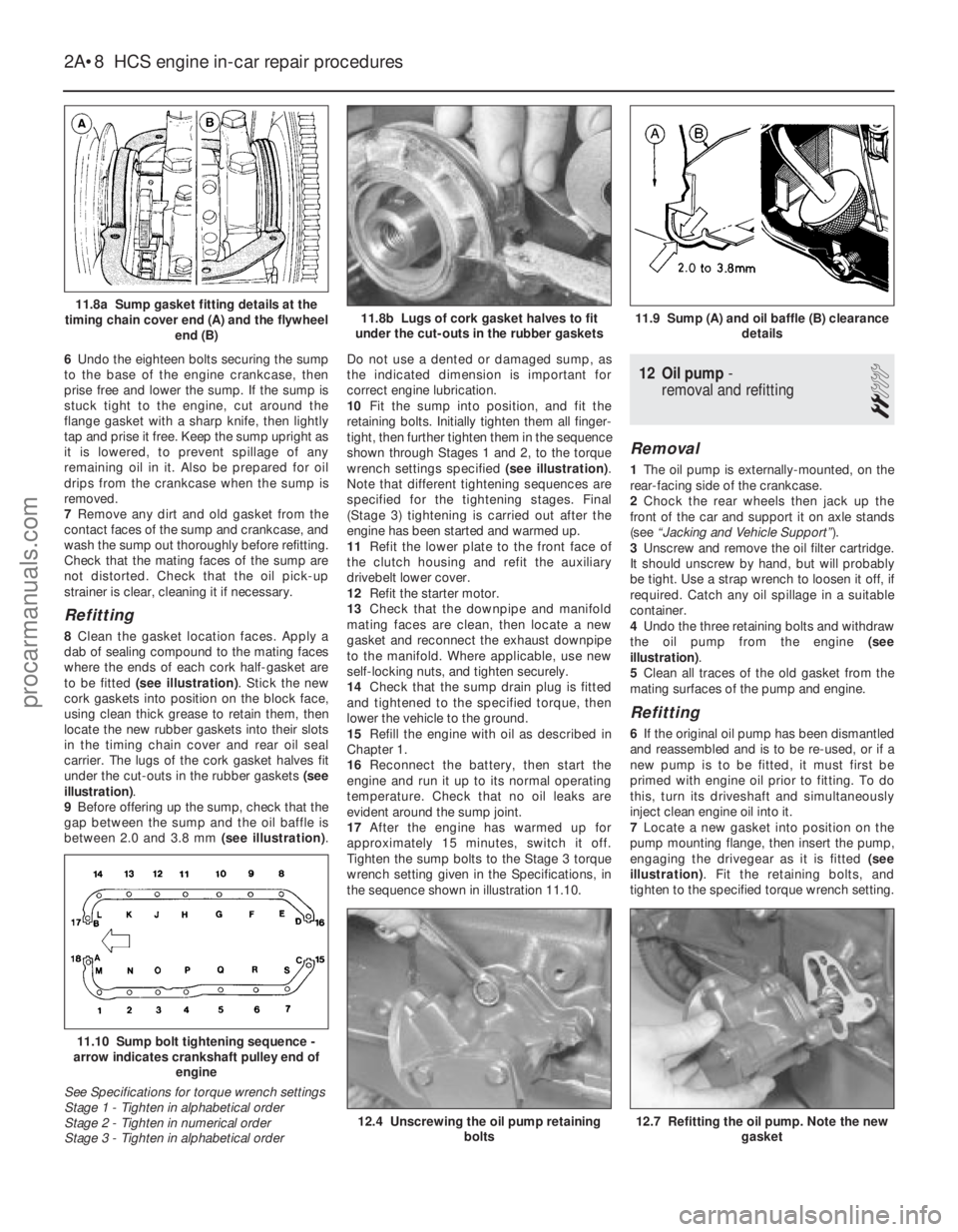 FORD FIESTA 1989 Service Owners Guide 6Undo the eighteen bolts securing the sump
to the base of the engine crankcase, then
prise free and lower the sump. If the sump is
stuck tight to the engine, cut around the
flange gasket with a sharp FORD FIESTA 1989 Service Owners Guide 6Undo the eighteen bolts securing the sump
to the base of the engine crankcase, then
prise free and lower the sump. If the sump is
stuck tight to the engine, cut around the
flange gasket with a sharp