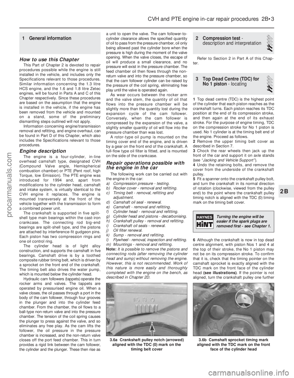 FORD FIESTA 1989 Service Service Manual 1 General information
How to use this Chapter
This Part of Chapter 2 is devoted to repair
procedures possible while the engine is still
installed in the vehicle, and includes only the
Specifications r FORD FIESTA 1989 Service Service Manual 1 General information
How to use this Chapter
This Part of Chapter 2 is devoted to repair
procedures possible while the engine is still
installed in the vehicle, and includes only the
Specifications r