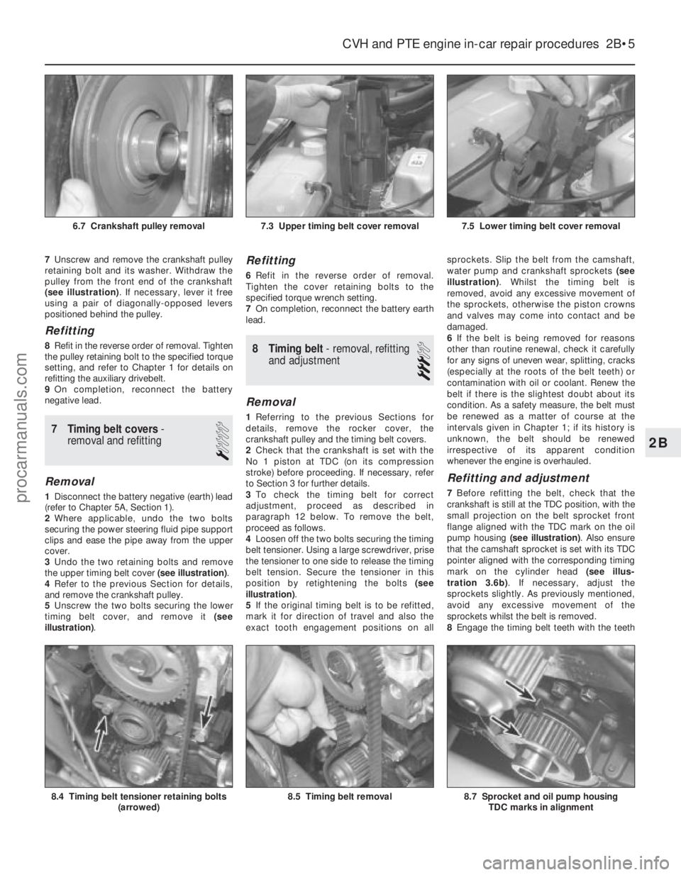 FORD FIESTA 1989  Service Repair Manual 7Unscrew and remove the crankshaft pulley
retaining bolt and its washer. Withdraw the
pulley from the front end of the crankshaft
(see illustration) . If necessary, lever it free
using a pair of diago