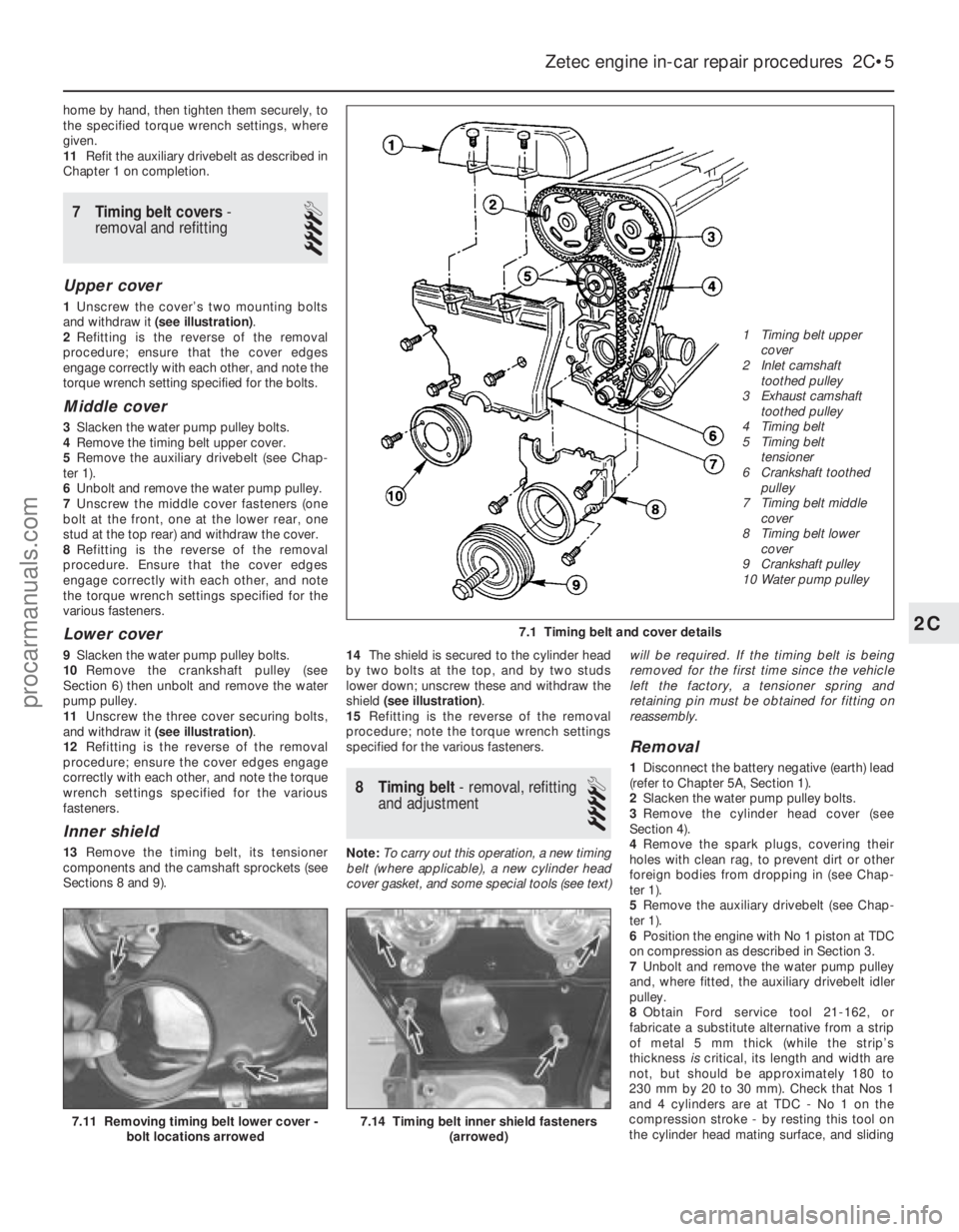 FORD FIESTA 1989  Service Workshop Manual home by hand, then tighten them securely, to
the specified torque wrench settings, where
given.
11Refit the auxiliary drivebelt as described in
Chapter 1 on completion.
7 Timing belt covers - 
removal
