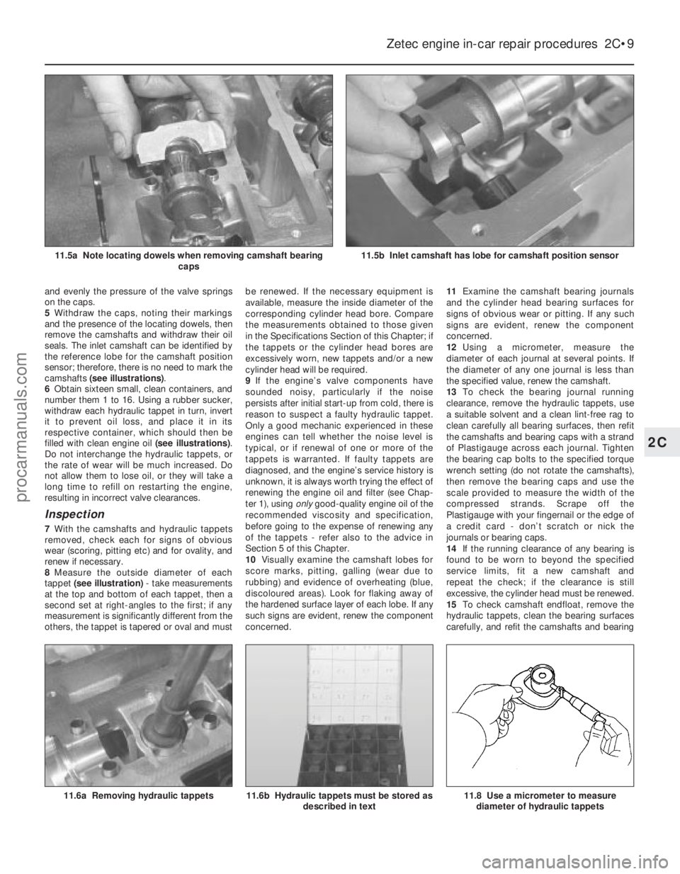 FORD FIESTA 1989 Service Manual PDF and evenly the pressure of the valve springs
on the caps.
5Withdraw the caps, noting their markings
and the presence of the locating dowels, then
remove the camshafts and withdraw their oil
seals. The FORD FIESTA 1989 Service Manual PDF and evenly the pressure of the valve springs
on the caps.
5Withdraw the caps, noting their markings
and the presence of the locating dowels, then
remove the camshafts and withdraw their oil
seals. The