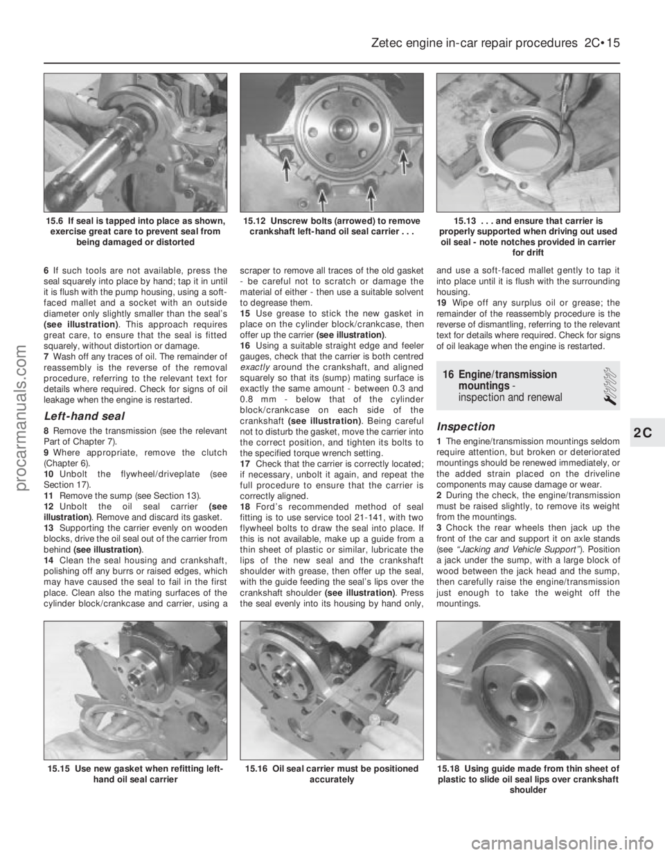 FORD FIESTA 1989 Service Manual PDF 6If such tools are not available, press the
seal squarely into place by hand; tap it in until
it is flush with the pump housing, using a soft-
faced mallet and a socket with an outside
diameter only s FORD FIESTA 1989 Service Manual PDF 6If such tools are not available, press the
seal squarely into place by hand; tap it in until
it is flush with the pump housing, using a soft-
faced mallet and a socket with an outside
diameter only s