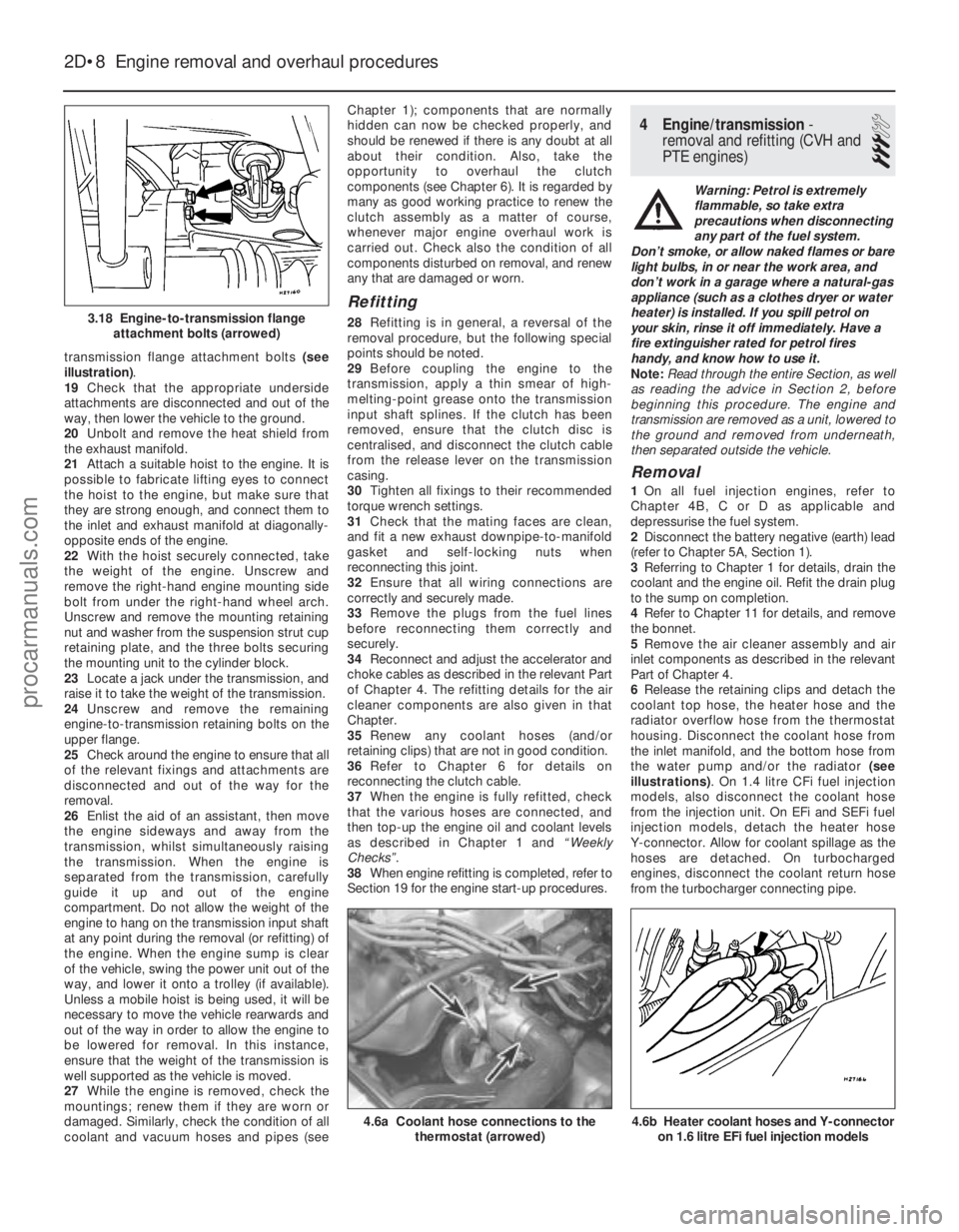 FORD FIESTA 1989  Service Repair Manual transmission flange attachment bolts (see
illustration) .
19 Check that the appropriate underside
attachments are disconnected and out of the
way, then lower the vehicle to the ground.
20 Unbolt and r