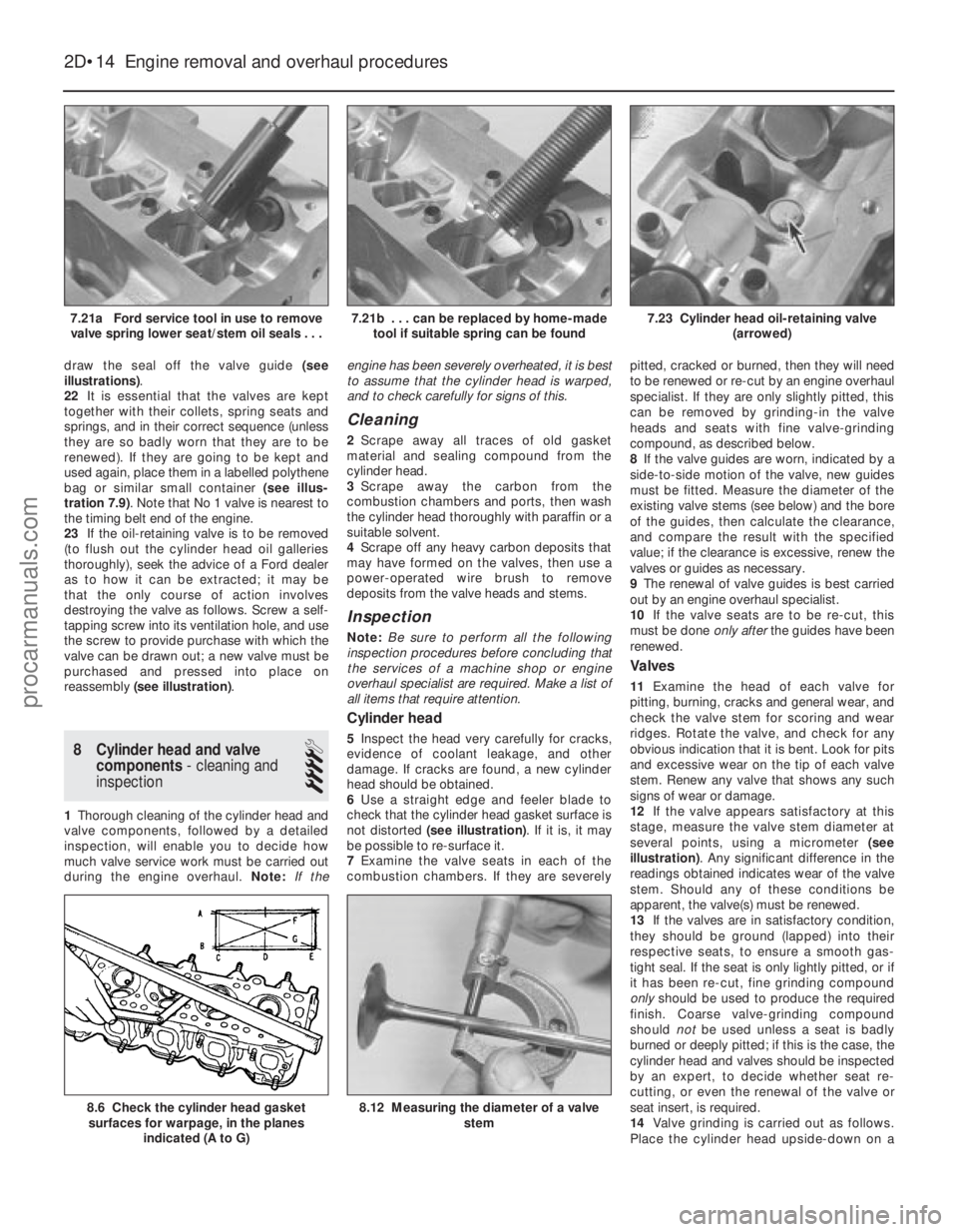 FORD FIESTA 1989 Service Manual Online draw the seal off the valve guide (see
illustrations) .
22 It is essential that the valves are kept
together with their collets, spring seats and
springs, and in their correct sequence (unless
they ar FORD FIESTA 1989 Service Manual Online draw the seal off the valve guide (see
illustrations) .
22 It is essential that the valves are kept
together with their collets, spring seats and
springs, and in their correct sequence (unless
they ar
