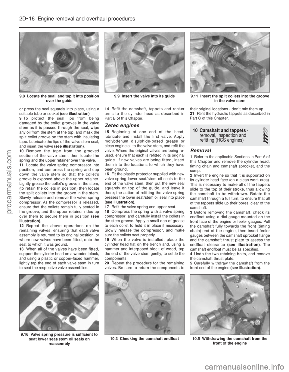 FORD FIESTA 1989 Service Manual Online or press the seal squarely into place, using a
suitable tube or socket (see illustration).
9 To protect the seal lips from being
damaged by the collet grooves in the valve
stem as it is passed through FORD FIESTA 1989 Service Manual Online or press the seal squarely into place, using a
suitable tube or socket (see illustration).
9 To protect the seal lips from being
damaged by the collet grooves in the valve
stem as it is passed through