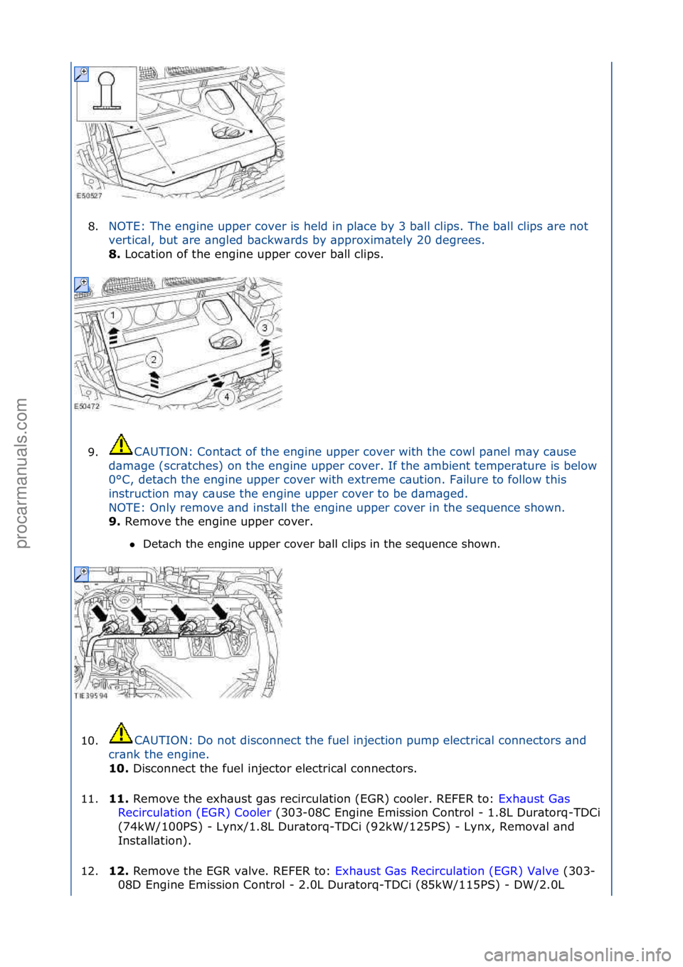 FORD GALAXY 2006  Service Repair Manual 8.NOTE:\fThe\fengine\fupper\fcover\fis\fheld\fin\fpl\bce\fby\f3\fb\bll\fclips.\fThe\fb\bll\fclips\f\bre\fnot\f
ve
rtic\bl,\fbut\f\bre\f\bngled\fb\bckw\brds\fby\f\bpproxim\btely\f20\fdegrees.\f
8.  Loc