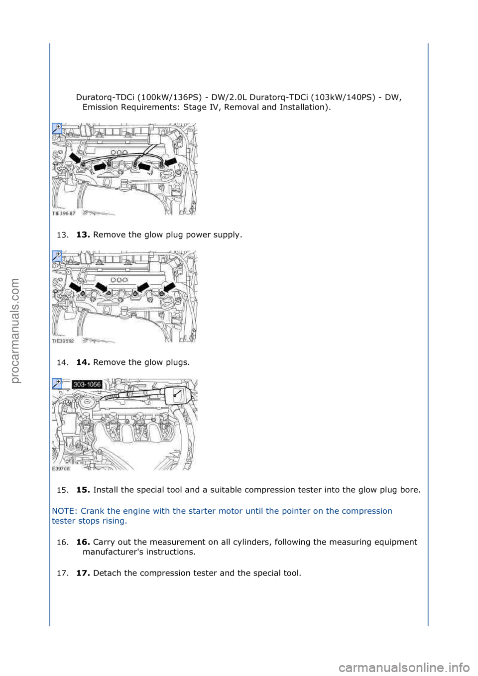 FORD GALAXY 2006  Service Repair Manual Dur\btorq-TDCi\f(100kW/136PS)\f-\fDW/2.0L\fDur\btorq-TDCi\f(103kW/140PS)\f-\fDW,\fEmission\fRequirements:\fSt\bge\fIV,\fRemov\bl\f\bnd\fInst\bll\btion).\f
13. 13. 
Remove\fthe\fglow\fplug\fpower\fsupp