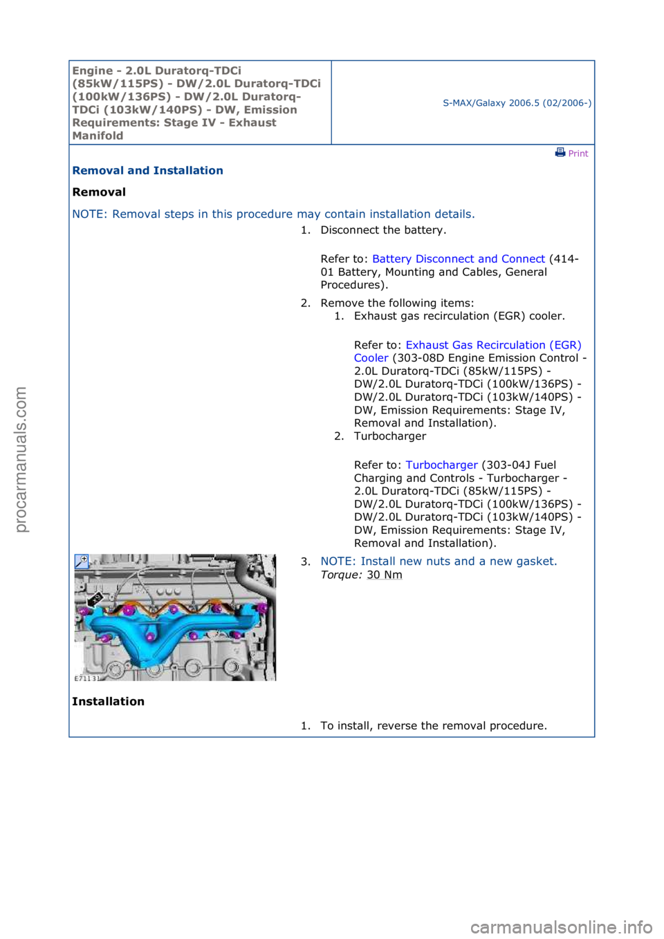 FORD GALAXY 2006  Service Repair Manual Engine - \b.0L \furatorq-T\fCi 
(85kW/115PS) - \fW/\b.0L \furatorq-T\fCi 
(100kW/136PS) - \fW/\b.0L \furatorq-
T\fCi (103kW/140PS) - \fW, Emission 
Requirements: Stage IV - Exhaust 
Manifold
S-MAX/G\b
