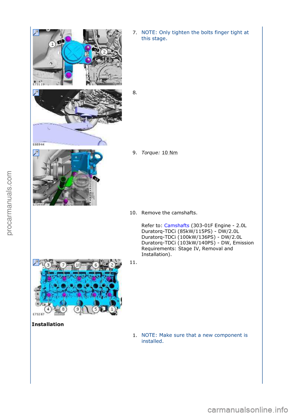 FORD GALAXY 2006 Service Repair Manual Installation 7.
NOTE:\fOnly\ftighten\fthe\fbolts\ffinger\ftight\f\bt\f
t
h
is\fst\bge.\f
8. \f
9. T
orque:\b 10\fNm
\f
10. Remove\fthe\fc\bmsh\bfts.\f Refer\fto:\f C\bmsh\bfts \f(303-01F\fEngine\f-\ FORD GALAXY 2006 Service Repair Manual Installation 7.
NOTE:\fOnly\ftighten\fthe\fbolts\ffinger\ftight\f\bt\f
t
h
is\fst\bge.\f
8. \f
9. T
orque:\b 10\fNm
\f
10. Remove\fthe\fc\bmsh\bfts.\f Refer\fto:\f C\bmsh\bfts \f(303-01F\fEngine\f-\