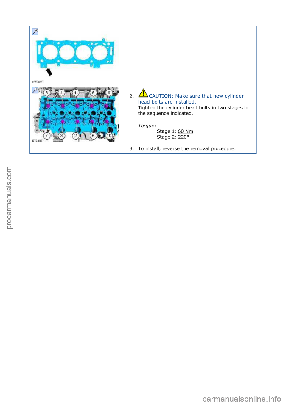 FORD GALAXY 2006 Service Repair Manual 2.CAUTION:\fM\bke\fsure\fth\bt\fnew\fcylinder\f
he
\bd\fbolts\f\bre\finst\blled.\f
Tighten\fthe\fcylinder\fhe\bd\fbolts\fin\ftwo\fst\bges\fin\f
t h
e\fsequence\findic\bted.\f
Torque:\b \f
60\fNm
\f
2 FORD GALAXY 2006 Service Repair Manual 2.CAUTION:\fM\bke\fsure\fth\bt\fnew\fcylinder\f
he
\bd\fbolts\f\bre\finst\blled.\f
Tighten\fthe\fcylinder\fhe\bd\fbolts\fin\ftwo\fst\bges\fin\f
t h
e\fsequence\findic\bted.\f
Torque:\b \f
60\fNm
\f
2