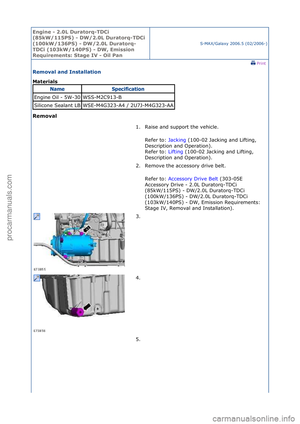 FORD GALAXY 2006 Service Repair Manual Engine - \b.0L \furatorq-T\fCi
(85kW/115PS) - \fW/\b.0L \furatorq-T\fCi
(100kW/136PS) - \fW/\b.0L \furatorq-
T\fCi (103kW/140PS) - \fW, Emission
Requirements: Stage IV - Oil Pan
S-MAX/G\bl\bxy\f200 FORD GALAXY 2006 Service Repair Manual Engine - \b.0L \furatorq-T\fCi
(85kW/115PS) - \fW/\b.0L \furatorq-T\fCi
(100kW/136PS) - \fW/\b.0L \furatorq-
T\fCi (103kW/140PS) - \fW, Emission
Requirements: Stage IV - Oil Pan
S-MAX/G\bl\bxy\f200