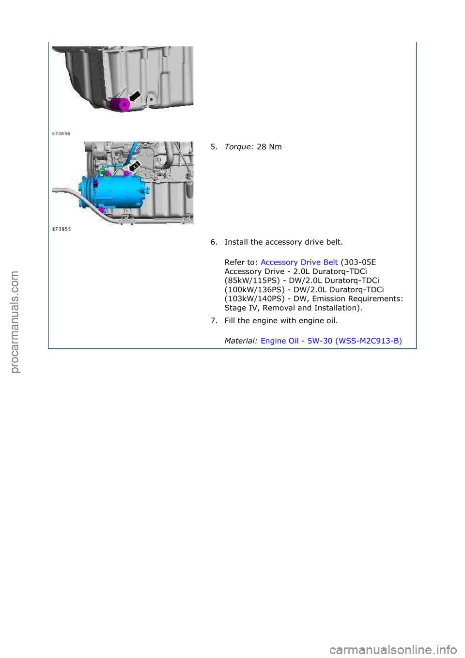 FORD GALAXY 2006 Service Repair Manual 5.Tor\fue\b 28\fNm\f
6. Inst\bll\fthe\f\bccessory\fdrive\fbelt.\f Refer\fto:\f Accessory\fDrive\fBelt \f(303-05E\f
Ac c
essory\fDrive\f-\f2.0L\fDur\btorq-TDCi\f
(85kW/115PS)\f-\fDW/2.0L\fDur\btorq-T FORD GALAXY 2006 Service Repair Manual 5.Tor\fue\b 28\fNm\f
6. Inst\bll\fthe\f\bccessory\fdrive\fbelt.\f Refer\fto:\f Accessory\fDrive\fBelt \f(303-05E\f
Ac c
essory\fDrive\f-\f2.0L\fDur\btorq-TDCi\f
(85kW/115PS)\f-\fDW/2.0L\fDur\btorq-T