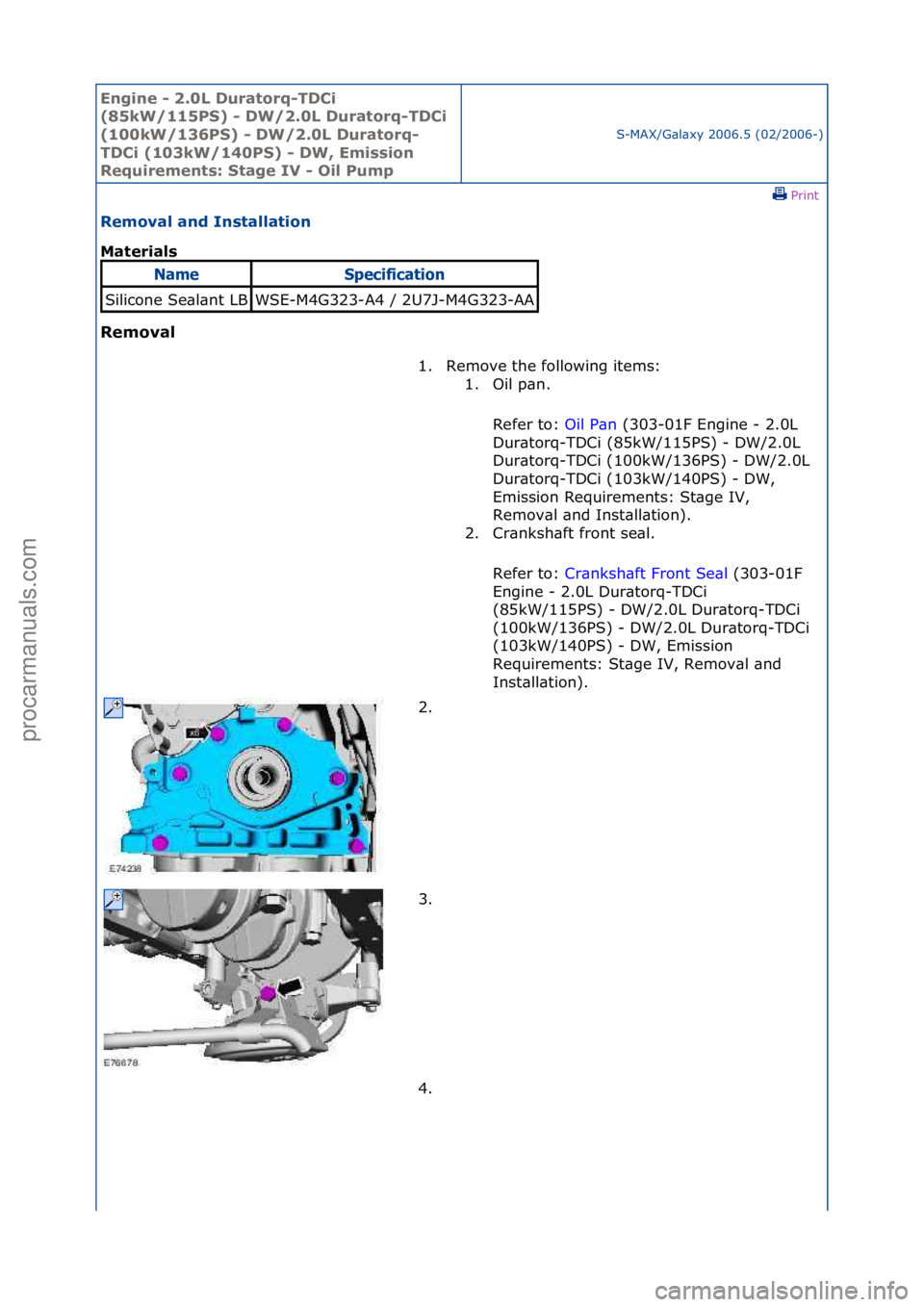 FORD GALAXY 2006 Service Repair Manual Engine - \b.0L \furatorq-T\fCi
(85kW/115PS) - \fW/\b.0L \furatorq-T\fCi
(100kW/136PS) - \fW/\b.0L \furatorq-
T\fCi (103kW/140PS) - \fW, Emission
Requirements: Stage IV - Oil Pump
S-MAX/G\bl\bxy\f20 FORD GALAXY 2006 Service Repair Manual Engine - \b.0L \furatorq-T\fCi
(85kW/115PS) - \fW/\b.0L \furatorq-T\fCi
(100kW/136PS) - \fW/\b.0L \furatorq-
T\fCi (103kW/140PS) - \fW, Emission
Requirements: Stage IV - Oil Pump
S-MAX/G\bl\bxy\f20
