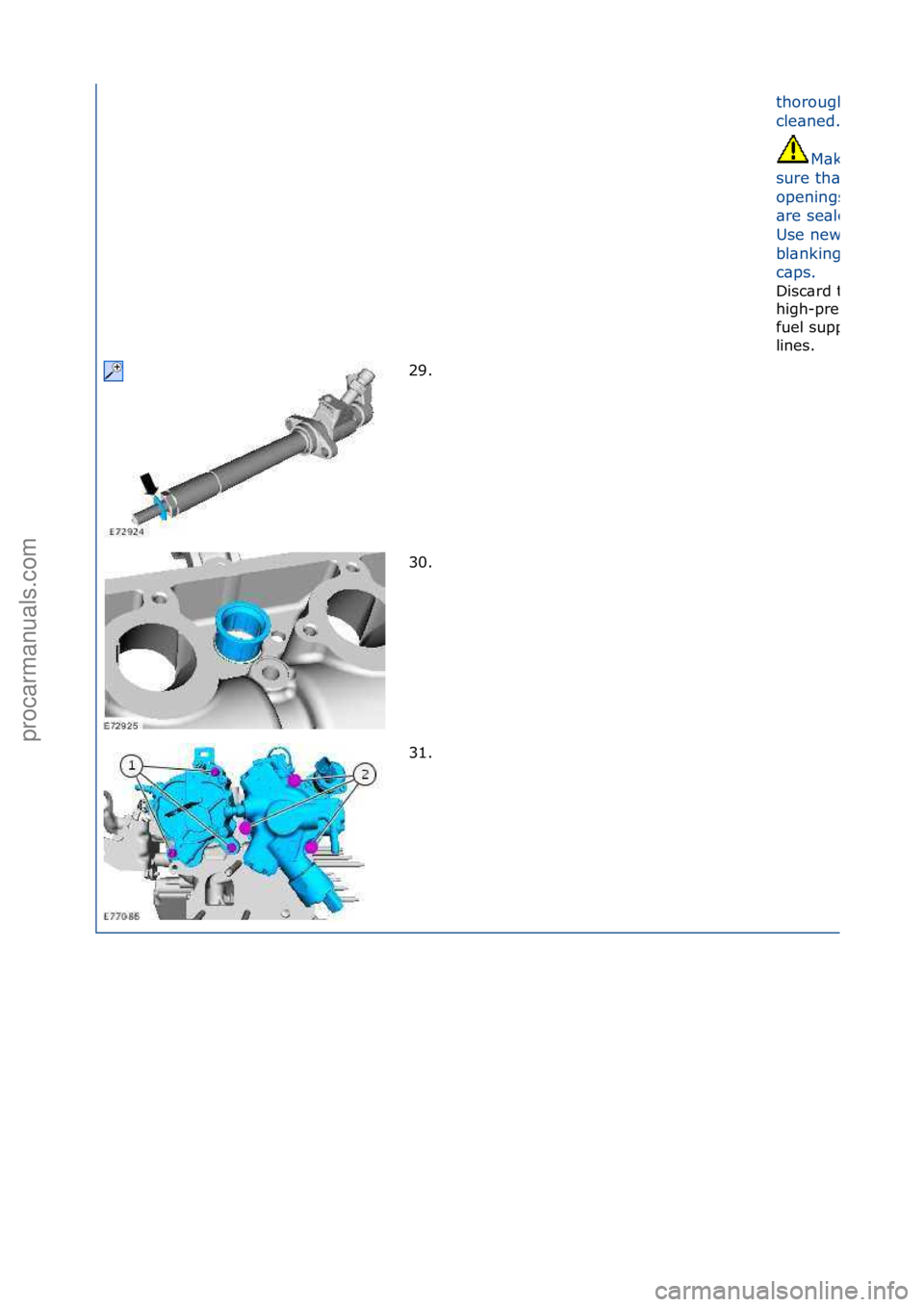 FORD GALAXY 2006  Service Repair Manual thoroughly\f
cle\bned.
M\bke\f
sure\fth\bt\f\bll\f
openings\f
\bre\fse\bled.\f
Use\fnew\f
bl\bnking\f
c\bps.\f\f
Disc\brd\fthe\f
high-pressure\f
fuel\fsupply\f
lines.\f\f
29. \f
30. \f
31. \f
\f\f
\f\