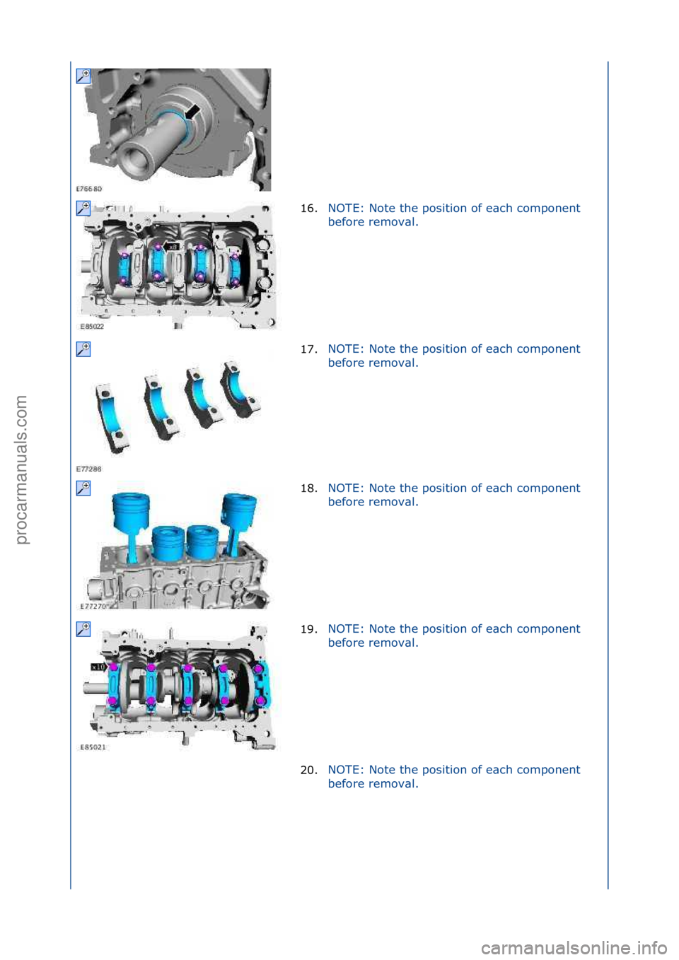 FORD GALAXY 2006  Service Repair Manual 16.NOTE:\fNote\fthe\fposition\fof\fe\bch\fcomponent\f
be
fore\fremov\bl.\f
17. NOTE:\fNote\fthe\fposition\fof\fe\bch\fcomponent\f
b
e

fore\fremov\bl.\f
18. NOTE:\fNote\fthe\fposition\fof\fe\bch\fcomp