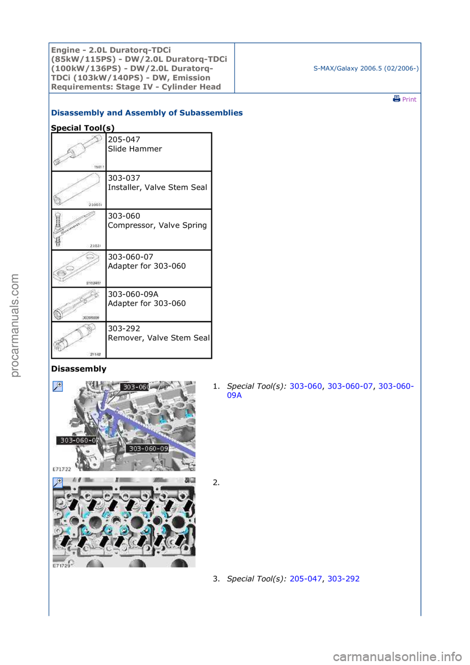 FORD GALAXY 2006  Service Repair Manual Engine - \b.0L \furatorq-T\fCi 
(85kW/115PS) - \fW/\b.0L \furatorq-T\fCi 
(100kW/136PS) - \fW/\b.0L \furatorq-
T\fCi (103kW/140PS) - \fW, Emission 
Requirements: Stage IV - Cylinder Head
S-MAX/G\bl\bx