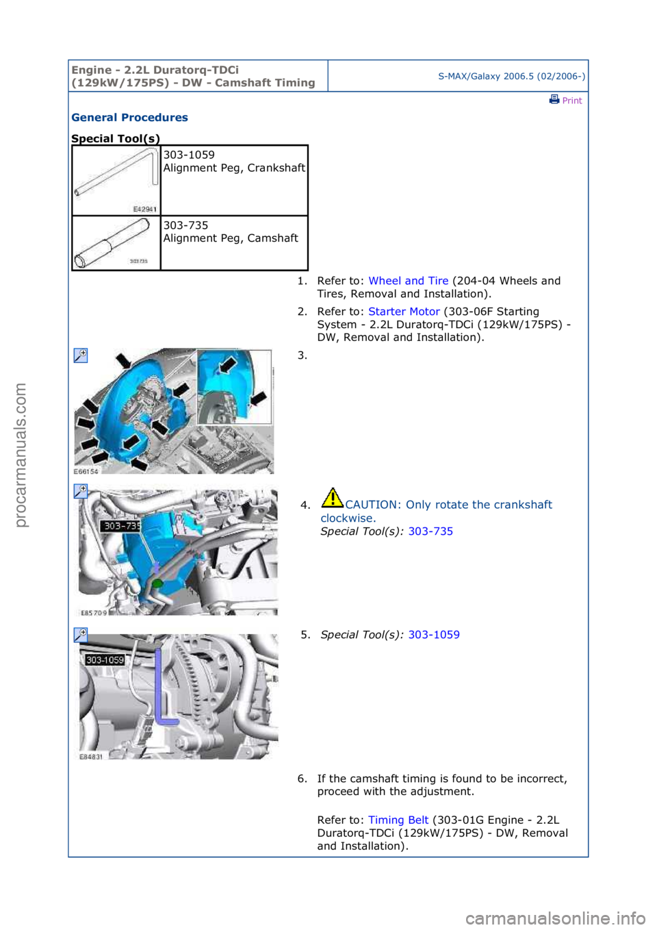 FORD GALAXY 2006  Service Repair Manual Engine - \b.\bL D\fratorq-TDCi 
(1\b9kW/175PS) - DW - Camshaft TimingS-MAX/G\bl\bxy\f2006.5\f(02/2006-)\fPrint \f
General Proced\fres 
Special Tool(s) 
303-1059\f
Alignment\fPeg,\fCr\bnksh\bft
\f
303-