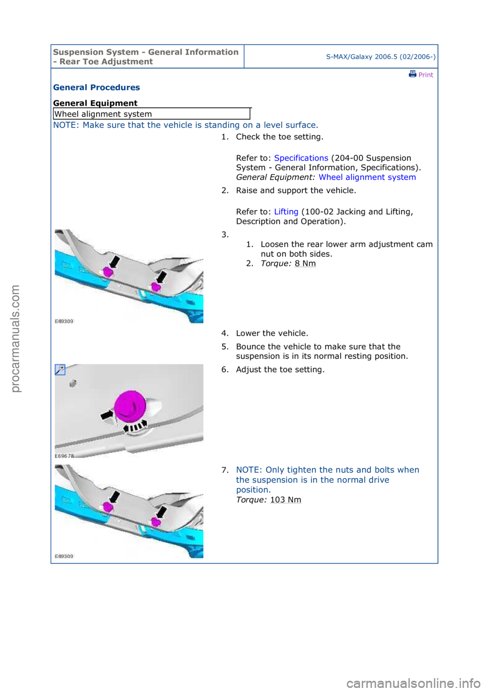 FORD GALAXY 2006  Service Repair Manual Suspensi\bn Syste\f - General Inf\br\fati\bn 
- Rear T\be Adjust\fentS-MAX/G\bl\bxy\f2006.5\f(02/2006-)\fPrint \f
General Pr\bcedures 
General Equip\fent 
NOTE:\fM\bke\fsure\fth\bt\fthe\fvehicle\fis\f