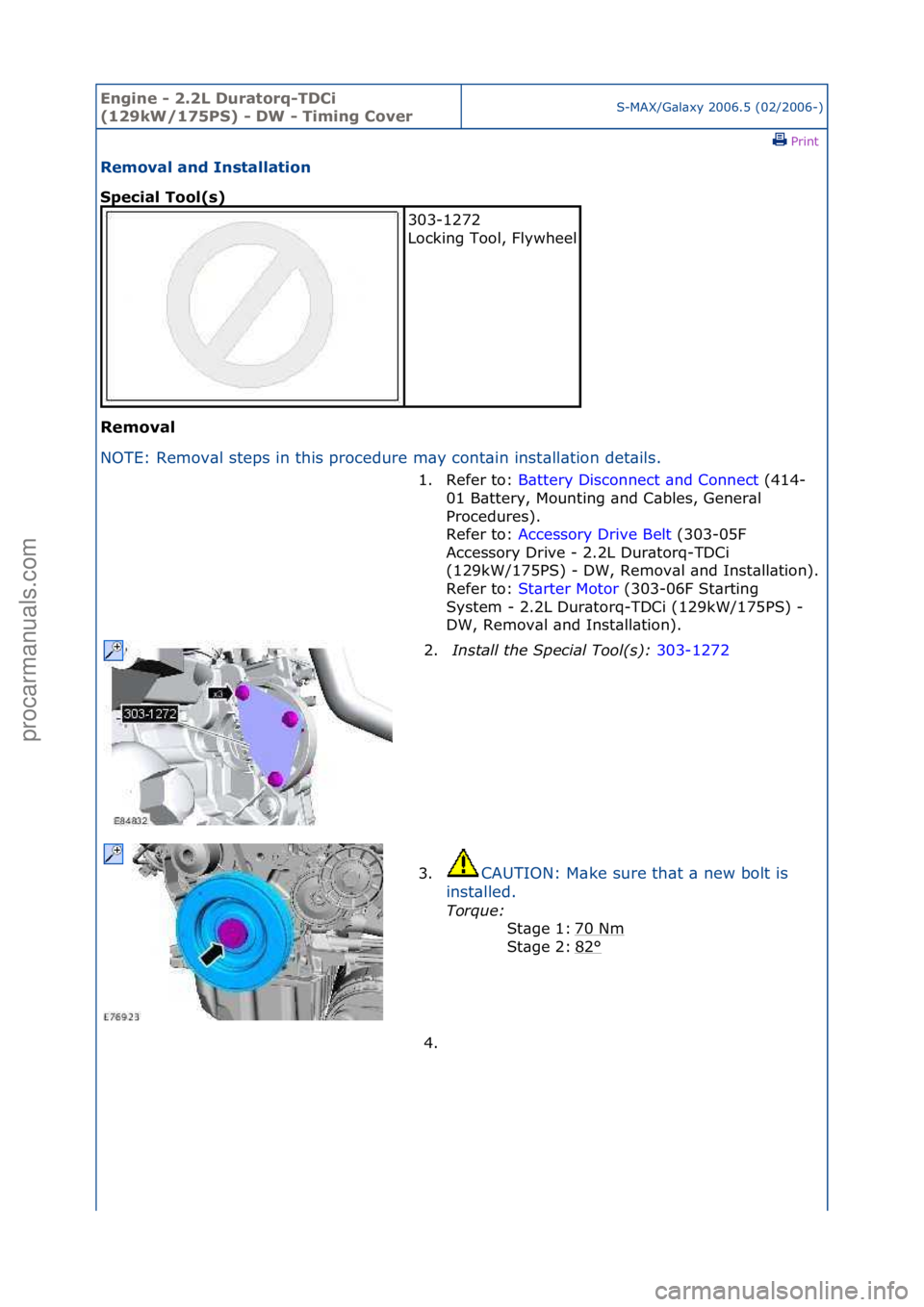 FORD GALAXY 2006  Service Repair Manual Engine - \b.\bL D\fratorq-TDCi 
(1\b9kW/175PS) - DW - Timing CoverS-MAX/G\bl\bxy\f2006.5\f(02/2006-)\fPrint \f
Removal and Installation 
Special Tool(s) 
Removal 
NO

TE:\fRemov\bl\fsteps\fin\fthis\fp