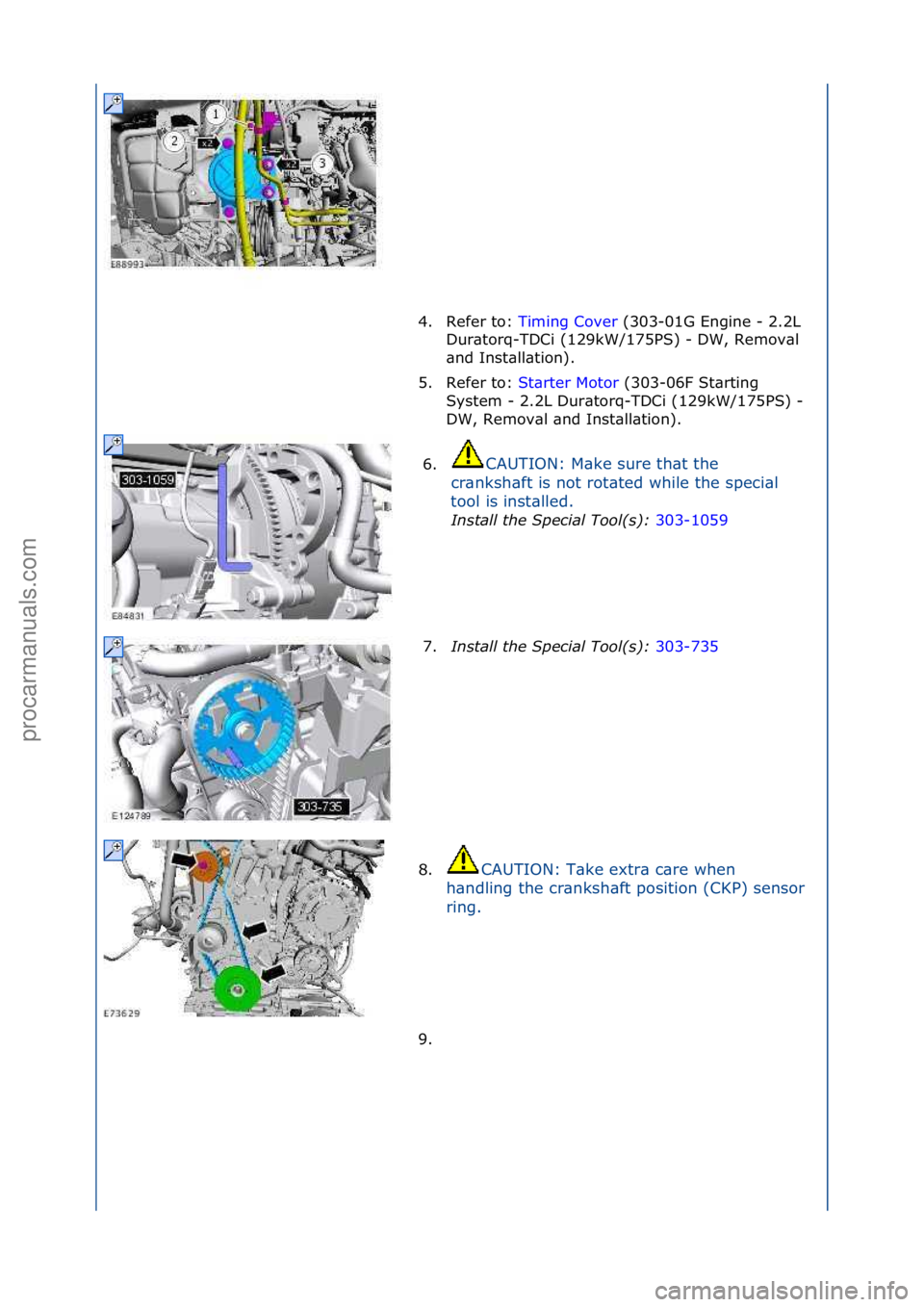 FORD GALAXY 2006  Service Repair Manual 4. Refer\fto:\fTiming\fCover\f(303-01G\fEngine\f-\f2.2L\f
Dur
\btorq-TDCi\f(129kW/175PS)\f-\fDW,\fRemov\bl\f
\bnd\fInst\bll\btion).\f
5. Refer\fto:\f St\brter\fMotor \f(303-06F\fSt\brting\f
Sy s

tem\