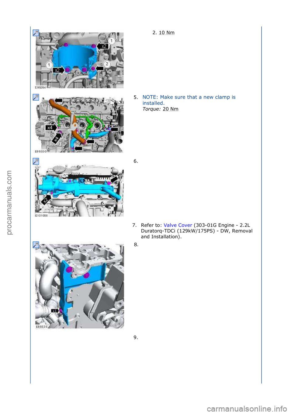 FORD GALAXY 2006  Service Repair Manual 2.\f10\fNm\f
5. NOTE:\fM\bke\fsure\fth\bt\f\b\fnew\fcl\bmp\fis\f
in

st\blled.\f\f
Torque:\b 20\fNm
\f
6. \f
7. Refer\fto:\f V\blve\fCover\f(303-01G\fEngine\f-\f2.2L\f
Dur

\btorq-TDCi\f(129kW/175PS)\