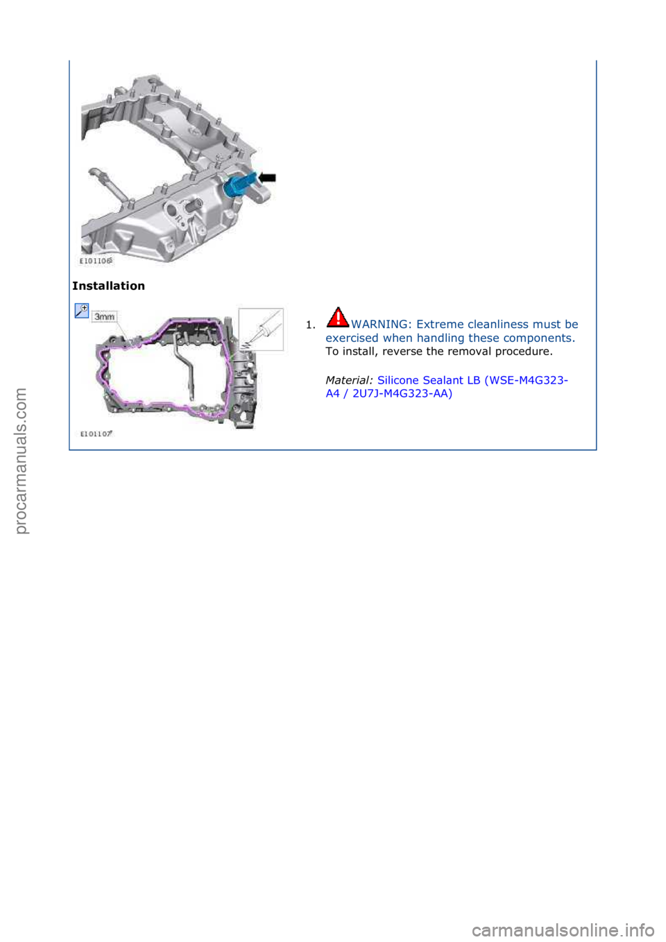 FORD GALAXY 2006  Service Repair Manual Installation 1.WARNING:\fExtreme\fcle\bnliness\fmust\fbe\f
ex

ercised\fwhen\fh\bndling\fthese\fcomponents.\f
To\finst\bll,\freverse\fthe\fremov\bl\fprocedure.\f
Mat

er\fal:\b Silicone\fSe\bl\bnt\fLB