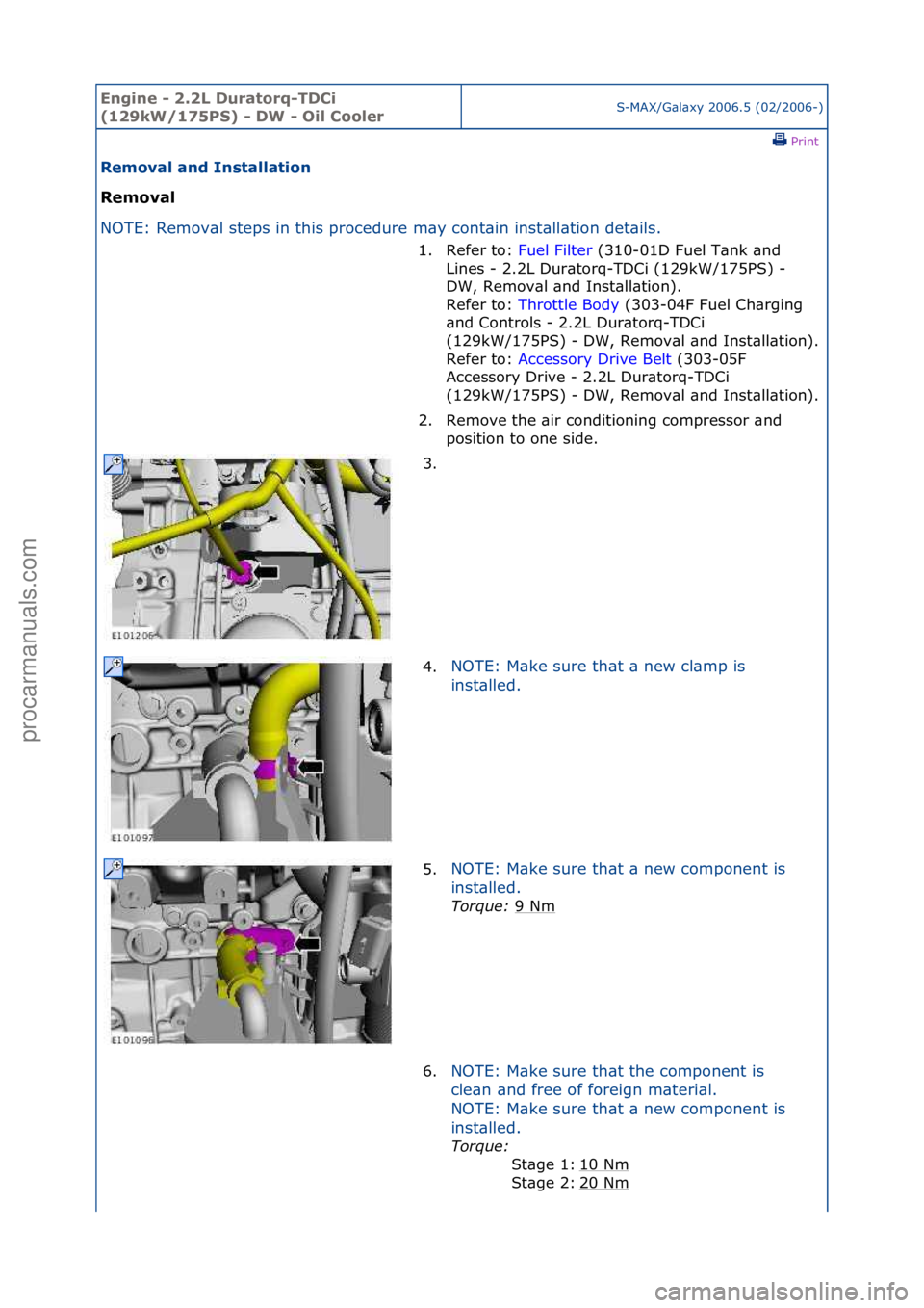 FORD GALAXY 2006  Service Repair Manual Engine - \b.\bL D\fratorq-TDCi 
(1\b9kW/175PS) - DW - Oil CoolerS-MAX/G\bl\bxy\f2006.5\f(02/2006-)\fPrint \f
Removal and Installation 
Removal 
NO

TE:\fRemov\bl\fsteps\fin\fthis\fprocedure\fm\by\fcon