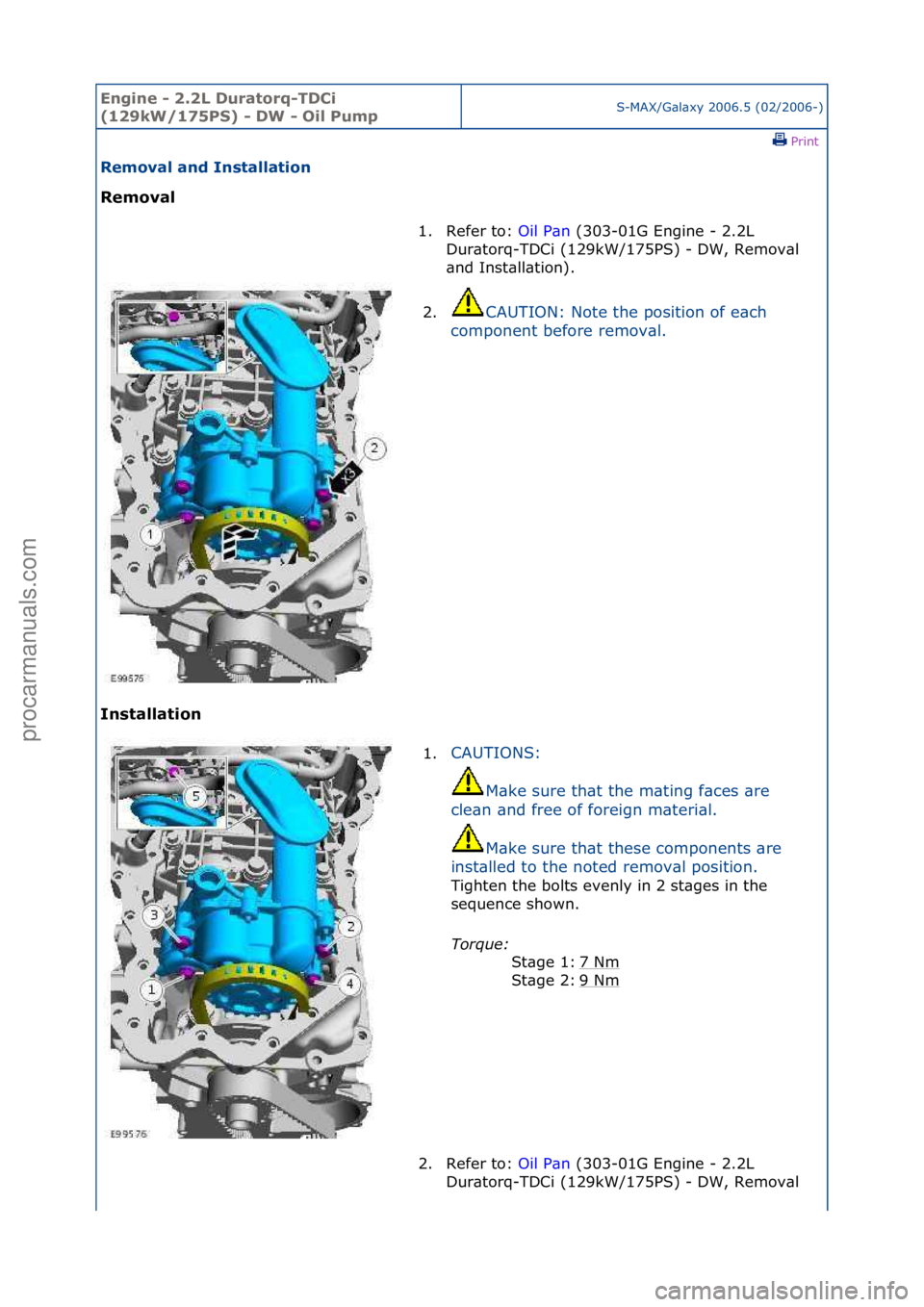 FORD GALAXY 2006  Service Repair Manual Engine - \b.\bL D\fratorq-TDCi 
(1\b9kW/175PS) - DW - Oil P\fmpS-MAX/G\bl\bxy\f2006.5\f(02/2006-)\fPrint \f
Removal and Installation 
Removal 
In

stallation  1. Refer\fto:\f
Oi
 l\fP\bn\f(303-01G\fEn