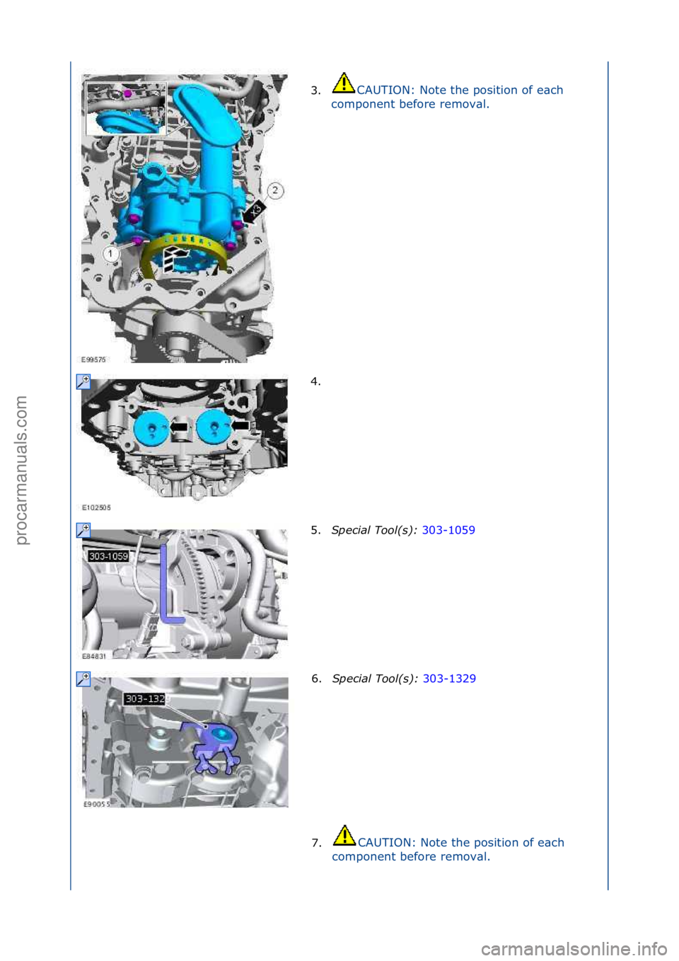 FORD GALAXY 2006  Service Repair Manual 3.CAUTION:\fNote\fthe\fposition\fof\fe\bch\f
co
mponent\fbefore\fremov\bl.\f
4. \f
5. Special\bTool(\f):\b 303-1059\f
6. Sp

ecial\bTool(\f):\b 303-1329\f
7. CAUTION:\fNote\fthe\fposition\fof\fe\bch\f