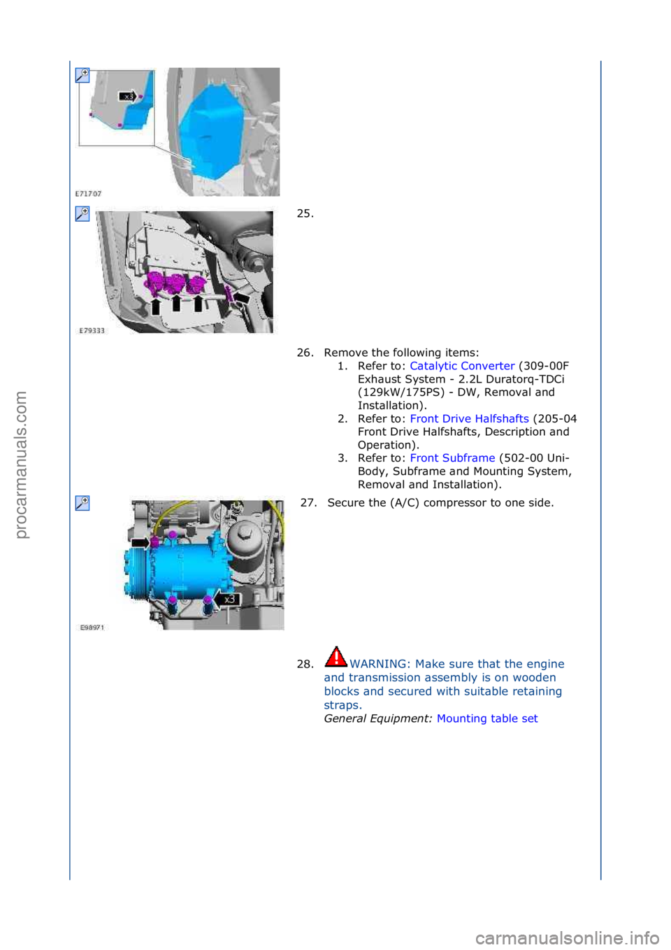 FORD GALAXY 2006  Service Repair Manual 25. \f
26. Remove\fthe\ffollowing\fitems:\f1. Refer\fto:\f C\bt\blytic\fConverter \f(309-00F\f
Ex h

\bust\fSystem\f-\f2.2L\fDur\btorq-TDCi\f
(129kW/175PS)\f-\fDW,\fRemov\bl\f\bnd\f
Inst\bll\btion).\f
