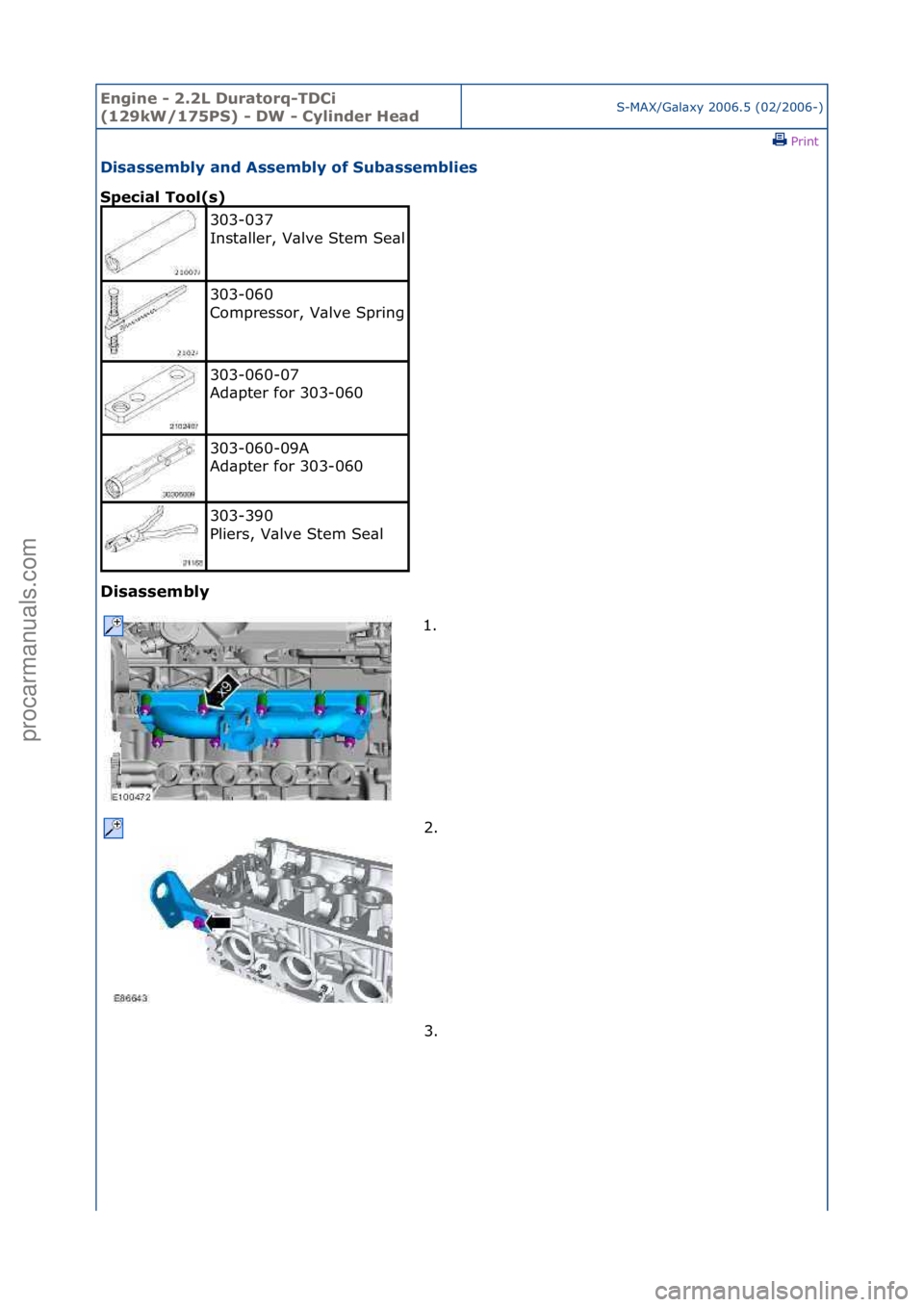 FORD GALAXY 2006  Service Repair Manual Engine - \b.\bL D\fratorq-TDCi 
(1\b9kW/175PS) - DW - Cylinder HeadS-MAX/G\bl\bxy\f2006.5\f(02/2006-)\fPrint \f
Disassembly and Assembly of S\fbassemblies 
Special Tool(s) 
Disassembly 
303-037\f
Inst