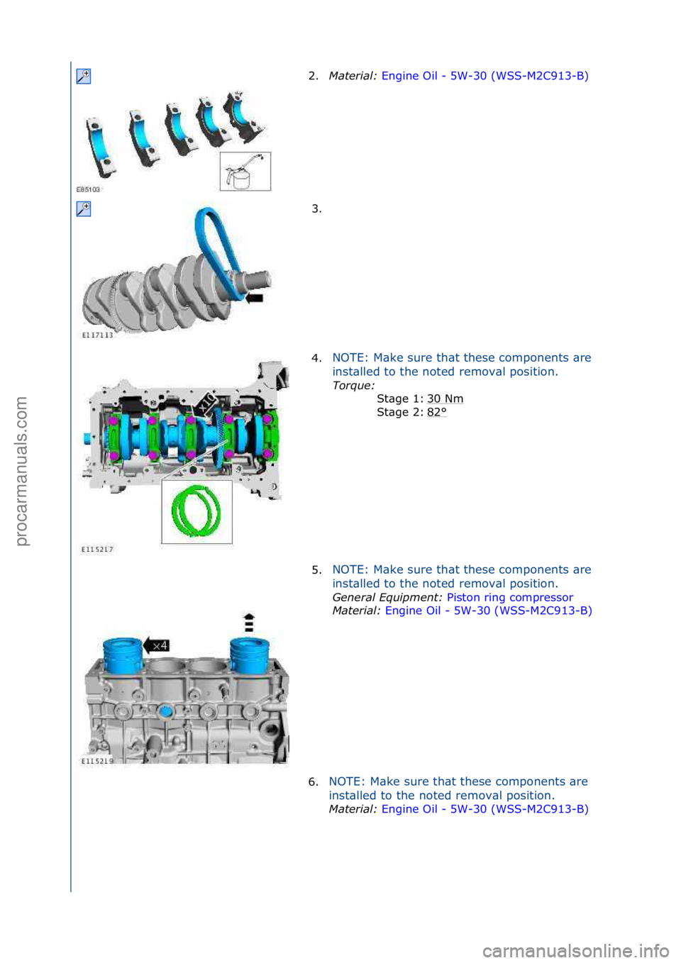 FORD GALAXY 2006  Service Repair Manual 2.Material\b  Engine\fOil\f-\f5W-30\f(WSS-M2C913-B) \f
3. \f
4
. NOTE:\fM\bke\fsure\fth\bt\fthese\fcomponents\f\bre\f
i
n

st\blled\fto\fthe\fnoted\fremov\bl\fposition.\f
Tor\fue\b  \f
30
 \fNm
\f
82
