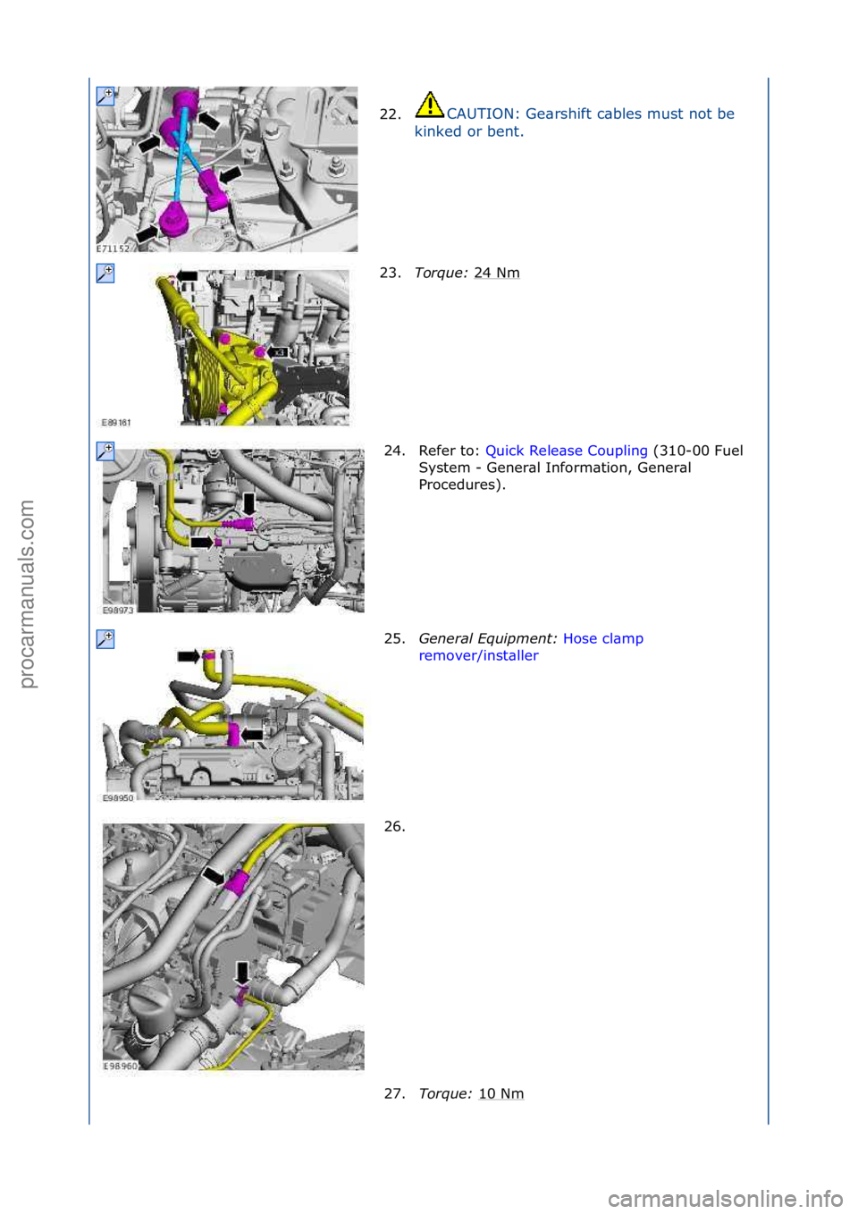 FORD GALAXY 2006  Service Repair Manual 22.CAUTION:\fGe\brshift\fc\bbles\fmust\fnot\fbe\f
ki
nked\for\fbent.\f
23. Torque:\b 24\fNm\f
24. Refer\fto:\f Quick\fRele\bse\fCoupling \f(310-00\fFuel\f
Sy s

tem\f-\fGener\bl\fInform\btion,\fGener\