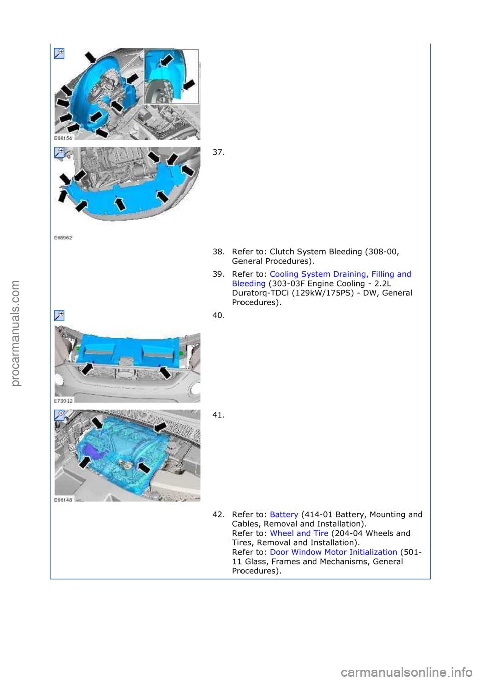 FORD GALAXY 2006  Service Repair Manual 37. \f
38. Refer\fto:\fClutch\fSystem\fBleeding\f(308-00,\fGener\bl\fProcedures).\f
39. Refer\fto:\f Cooling\fSystem\fDr\bining,\fFilling\f\bnd\f
Bl e

eding \f(303-03F\fEngine\fCooling\f-\f2.2L\f
Dur