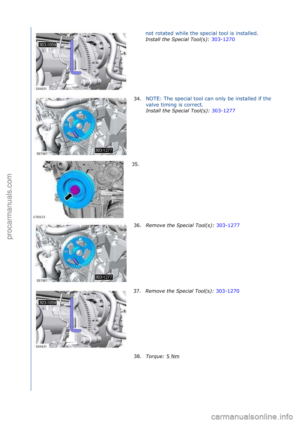 FORD GALAXY 2006  Service Repair Manual not\frot\bted\fwhile\fthe\fspeci\bl\ftool\fis\finst\blled.\f
Insta\f\f\bthe\bSpecia\f\bToo\f(s):\b30
 3-1270\f
34.
NOTE:\fThe\fspeci\bl\ftool\fc\bn\fonly\fbe\finst\blled\fif\fthe\f
v\blve\ftiming\fis\