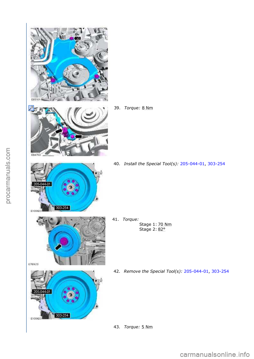 FORD GALAXY 2006  Service Repair Manual 39.Torque:\b 8\fNm\f
40. Insta\f\f\bthe\bSpecia\f\bToo\f(s):\b 205-044-01,\f303-254 \f
41. T

orque:\b \f
70\fNm
\f
82
°\f
St\bge\f1:\f
St\bge\f2:\f
42. Remove\bthe\bSpecia\f\bToo\f(s):\b 205-044-01,