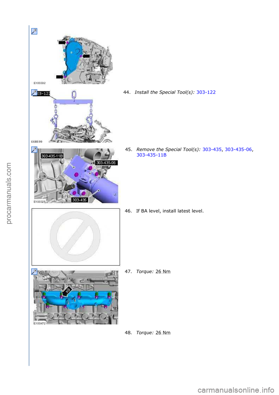 FORD GALAXY 2006  Service Repair Manual 44.Insta\f\f\bthe\bSpecia\f\bToo\f(s):\b 303-122\f
45. R
emove\bthe\bSpecia\f\bToo\f(s):\b 303-435,\f303-435-06
,\f
303-435-11B\f
46.
If\fBA\flevel,\finst\bll\fl\btest\flevel.\f
47. Torque:\b 26\fNm
\