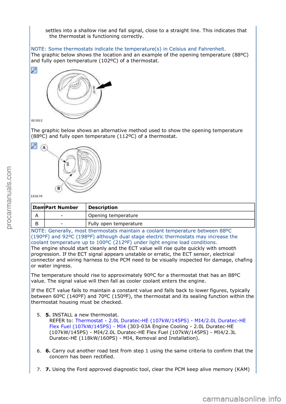 FORD GALAXY 2006  Service Repair Manual settles\finto\f\b\fsh\bllow\frise\f\bnd\ff\bll\fsign\bl,\fclose\fto\f\b\fstr\bight\fline.\fThis\findic\btes\fth\bt\fthe\fthermost\bt\fis\ffunctioning\fcorrectly.\f
NOTE:\fSome\fthermost\bts\findic\bte
