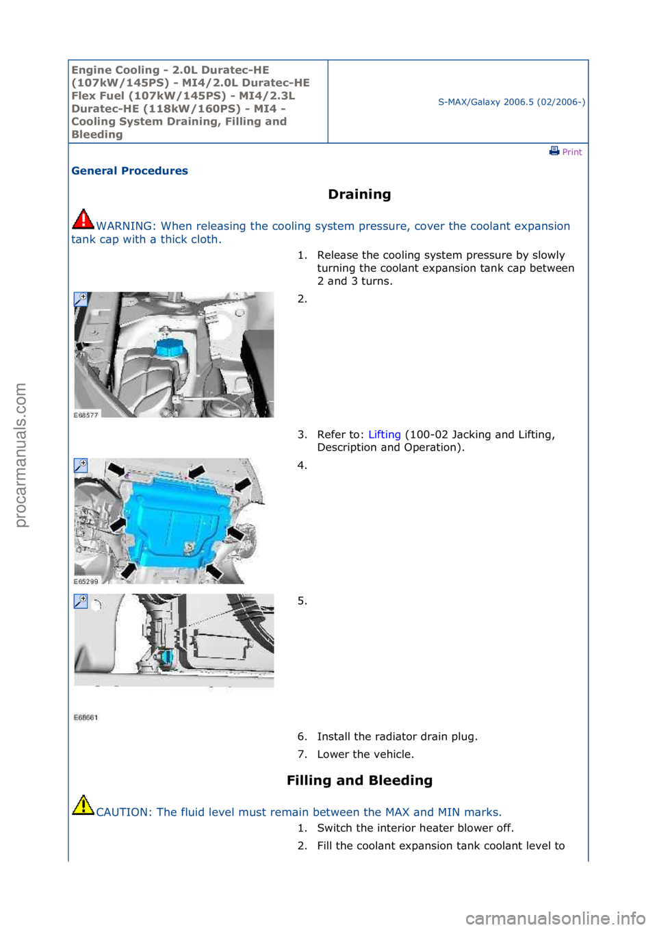 FORD GALAXY 2006  Service Repair Manual Engine C\b\bling - 2\f0L Duratec-HE 
(107kW/145PS) - MI4/2\f0L Duratec-HE 
Flex Fuel (107kW/145PS) - MI4/2\f3L 
Duratec-HE (118kW/160PS) - MI4 - 
C\b\bling System Draining, Filling and 
Bleeding
S-MAX