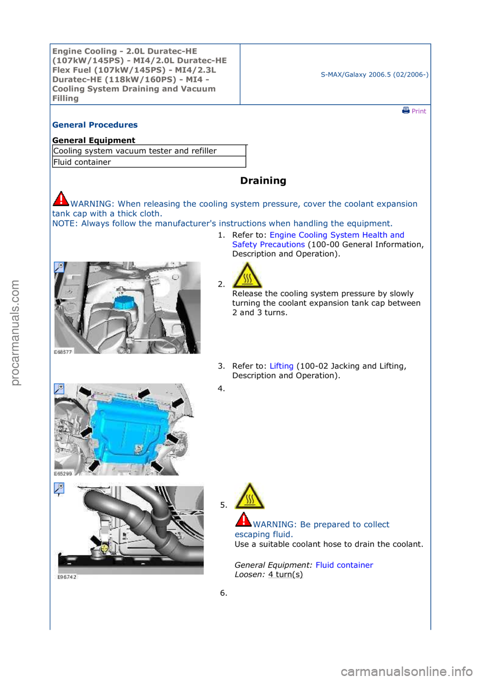 FORD GALAXY 2006  Service Repair Manual Engine C\b\bling - 2\f0L Duratec-HE 
(107kW/145PS) - MI4/2\f0L Duratec-HE 
Flex Fuel (107kW/145PS) - MI4/2\f3L 
Duratec-HE (118kW/160PS) - MI4 - 
C\b\bling System Draining and Vacuum 
Filling
S-MAX/G\