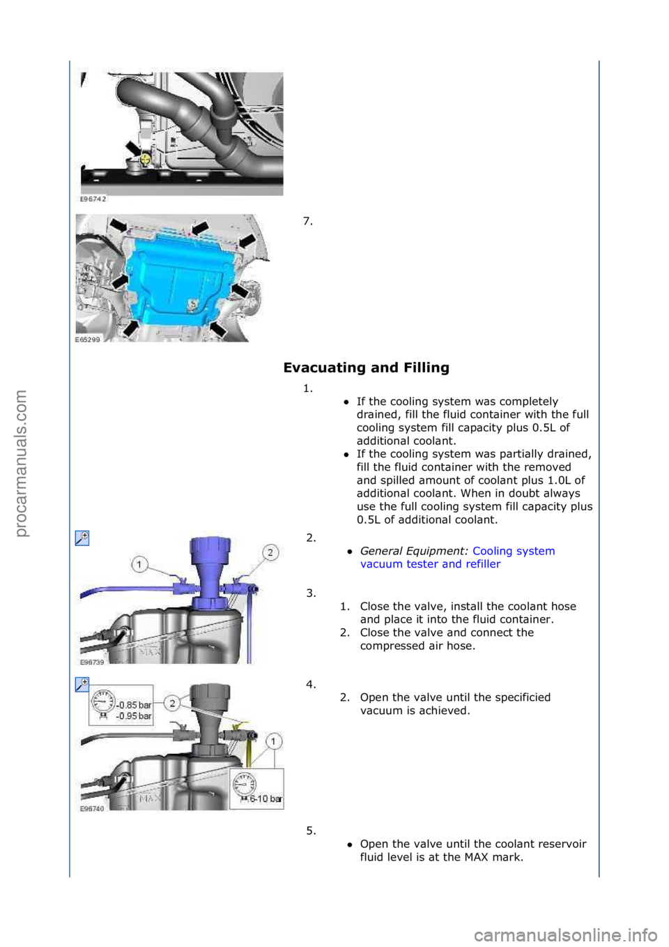 FORD GALAXY 2006  Service Repair Manual Evacuating and Filling 7. \f
1
.

\f\fIf\fthe\fcooling\fsystem\fw\bs\fcompletely\f
dr

\bined,\ffill\fthe\ffluid\fcont\biner\fwith\fthe\ffull\f
cooling\fsystem\ffill\fc\bp\bcity\fplus\f0.5L\fof\f
\bd