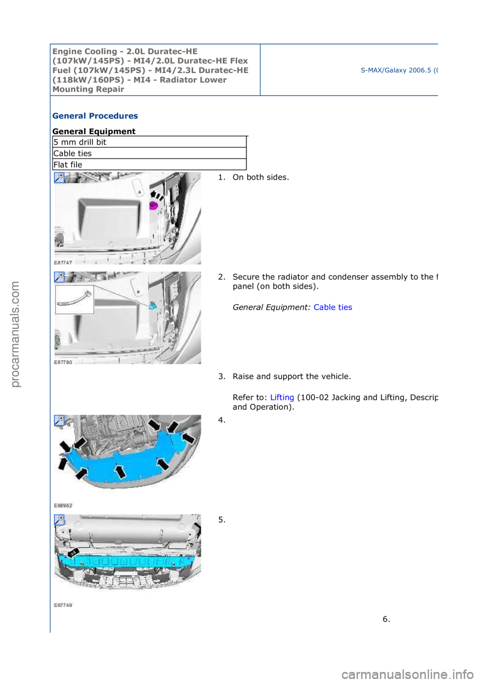 FORD GALAXY 2006  Service Repair Manual Engine C\b\bling - 2\f0L Duratec-HE 
(107kW/145PS) - MI4/2\f0L Duratec-HE Flex 
Fuel (107kW/145PS) - MI4/2\f3L Duratec-HE 
(118kW/160PS) - MI4 - Radiat\br L\bwer 
M\bunting Repair
S-MAX/G\bl\bxy\f2006