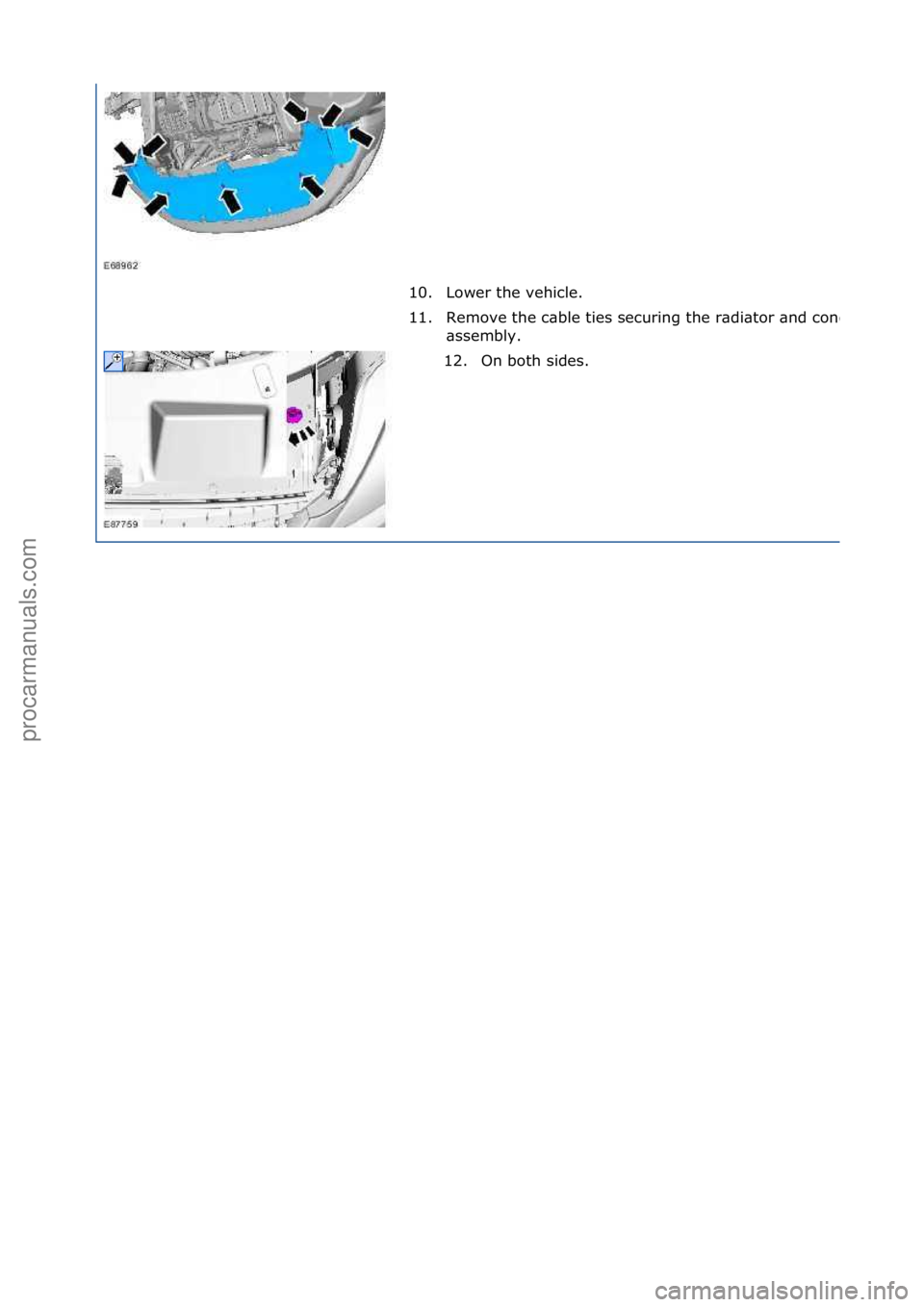 FORD GALAXY 2006  Service Repair Manual 10. Lower\fthe\fvehicle.\f
11.
Remove\fthe\fc\bble\fties\fsecuring\fthe\fr\bdi\btor\f\bnd\fcondenser\f
\bssembly.\f
12. On\fboth\fsides.\f
\f\f
\f\f
Стр. 3 из
 3
05.01.2013http://127.0.0.1:8888/w