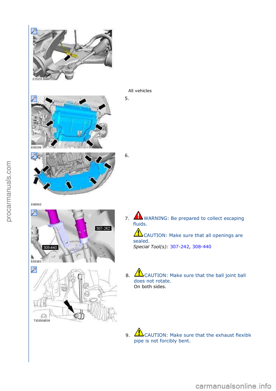 FORD GALAXY 2006  Service Repair Manual All\fvehicles\f
5. \f
6.

\f
7. WARNING:\fBe\fprep\bred\fto\fcollect\fesc\bping\f
f l

uids.\f
CAUTION:\fM\bke\fsure\fth\bt\f\bll\fopenings\f\bre\f
se\bled.\f Special\bTool(\f):\b 30
 7-242,\f308-440\
