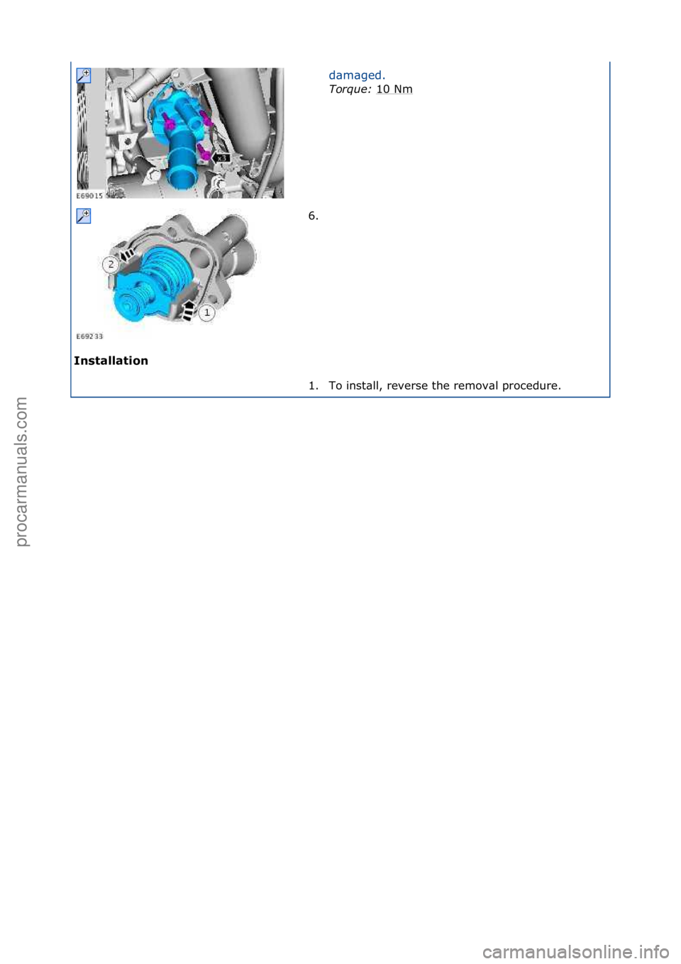 FORD GALAXY 2006  Service Repair Manual Installati\bn d\bm\bged.\f
Torque:  10\fNm
\f
6. \f
1. To\finst\bll,\freverse\fthe\fremov\bl\fprocedure.\f
\f\f
\f\f
Стр. 2 из
 2
05.01.2013http://127.0.0.1:8888/wsm/js/procedure.do?variantId=143
