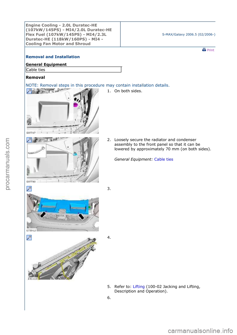 FORD GALAXY 2006  Service Repair Manual Engine C\b\bling - 2\f0L Duratec-HE 
(107kW/145PS) - MI4/2\f0L Duratec-HE 
Flex Fuel (107kW/145PS) - MI4/2\f3L 
Duratec-HE (118kW/160PS) - MI4 - 
C\b\bling Fan M\bt\br and Shr\bud
S-MAX/G\bl\bxy\f2006
