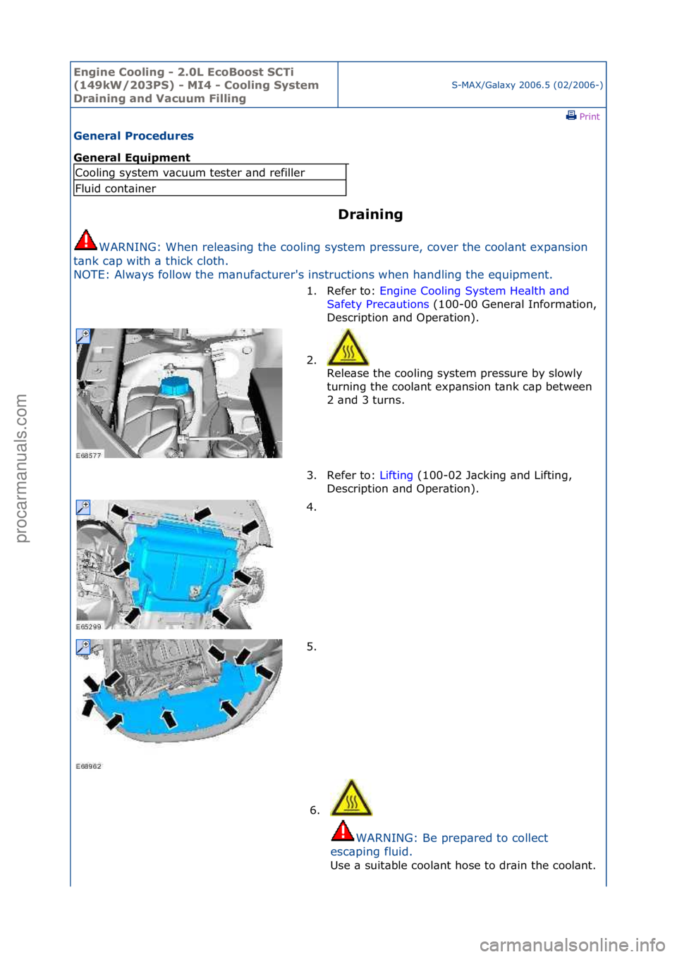 FORD GALAXY 2006  Service Repair Manual Engine C\b\bling - 2\f0L Ec\bB\b\bst SCTi 
(149kW/203PS) - MI4 - C\b\bling System 
Draining and Vacuum Filling
S-MAX/G\bl\bxy\f2006.5\f(02/2006-)\fPrint \f
General Pr\bcedures 
General Equipment 
Drai