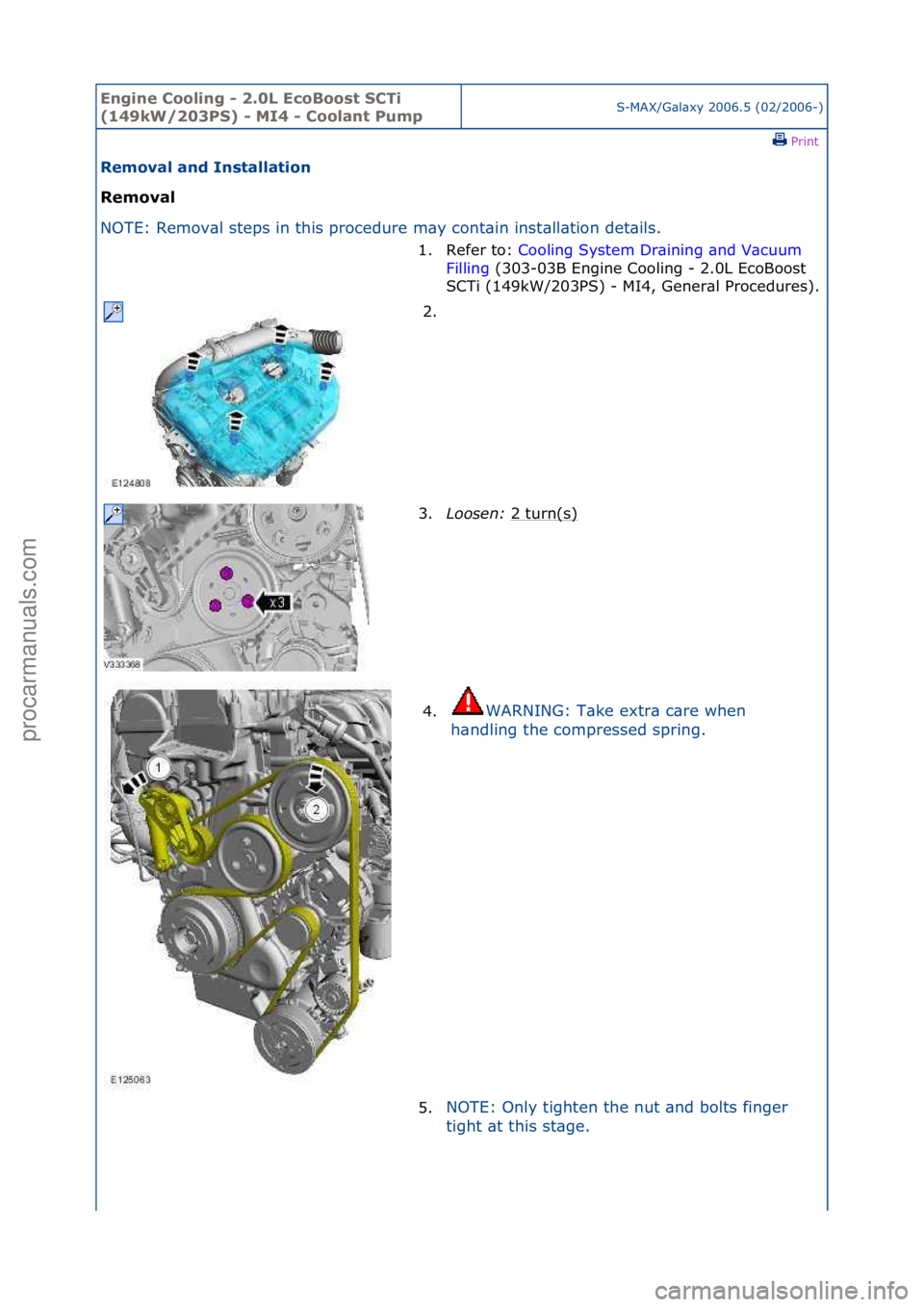 FORD GALAXY 2006  Service Repair Manual Engine C\b\bling - 2\f0L Ec\bB\b\bst SCTi 
(149kW/203PS) - MI4 - C\b\blant PumpS-MAX/G\bl\bxy\f2006.5\f(02/2006-)\fPrint \f
Rem\bval and Installati\bn 
Rem\bval 
NO

TE:\fRemov\bl\fsteps\fin\fthis\fpr