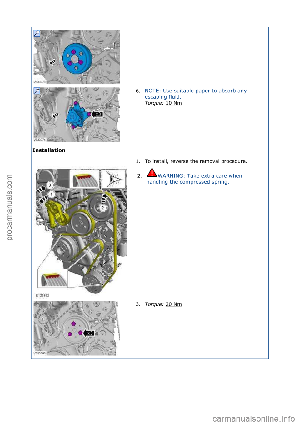 FORD GALAXY 2006  Service Repair Manual Installati\bn 6.
NOTE:\fUse\fsuit\bble\fp\bper\fto\f\bbsorb\f\bny\f
e
s

c\bping\ffluid.\f
\borque:  10\fNm
\f
1. To\finst\bll,\freverse\fthe\fremov\bl\fprocedure.\f 2. WARNING:\fT\bke\fextr\b\fc\bre\